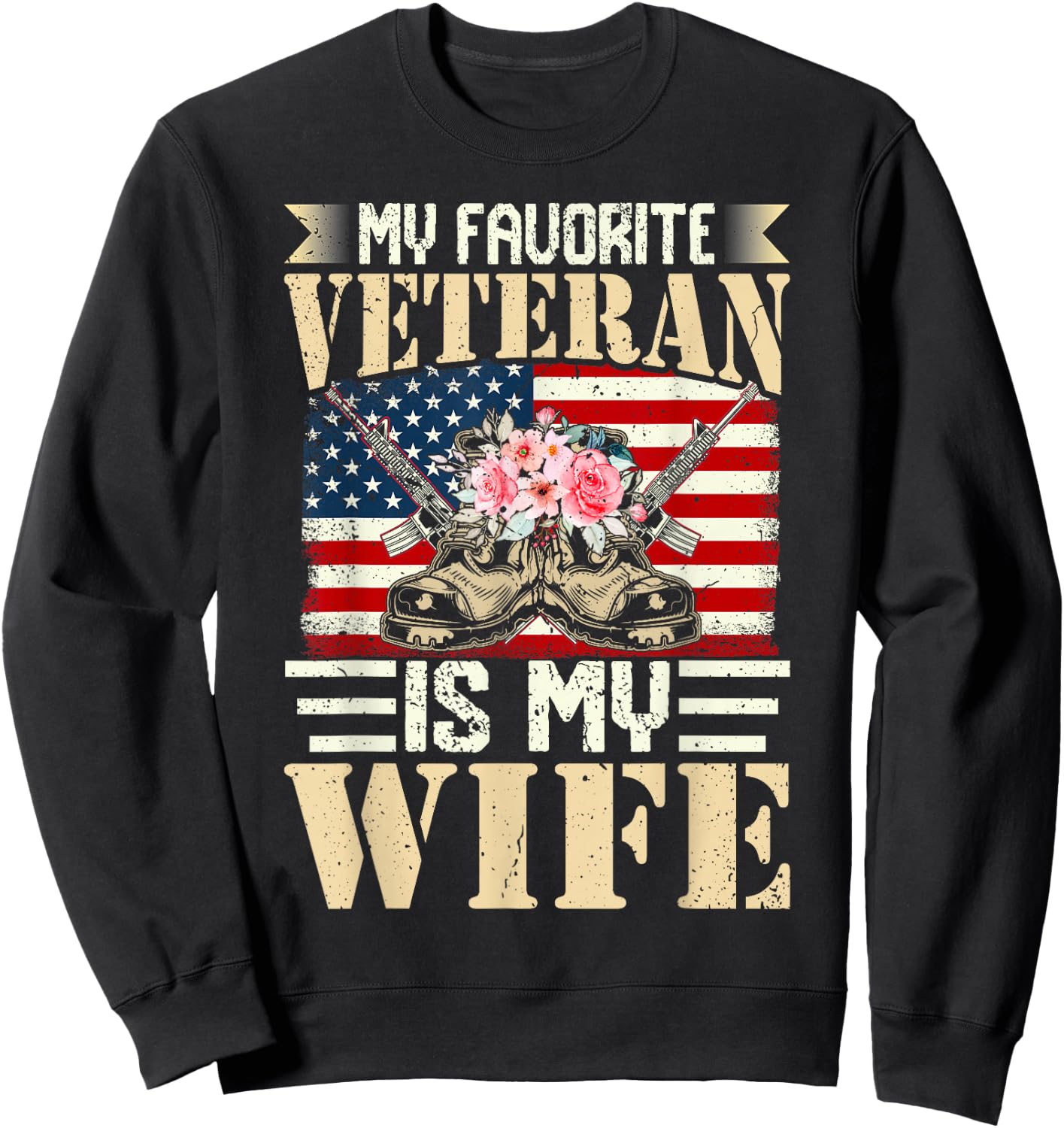 My Favorite Veteran Is My Wife US Military Soldier Sweatshirt - Sweatshirt | Black