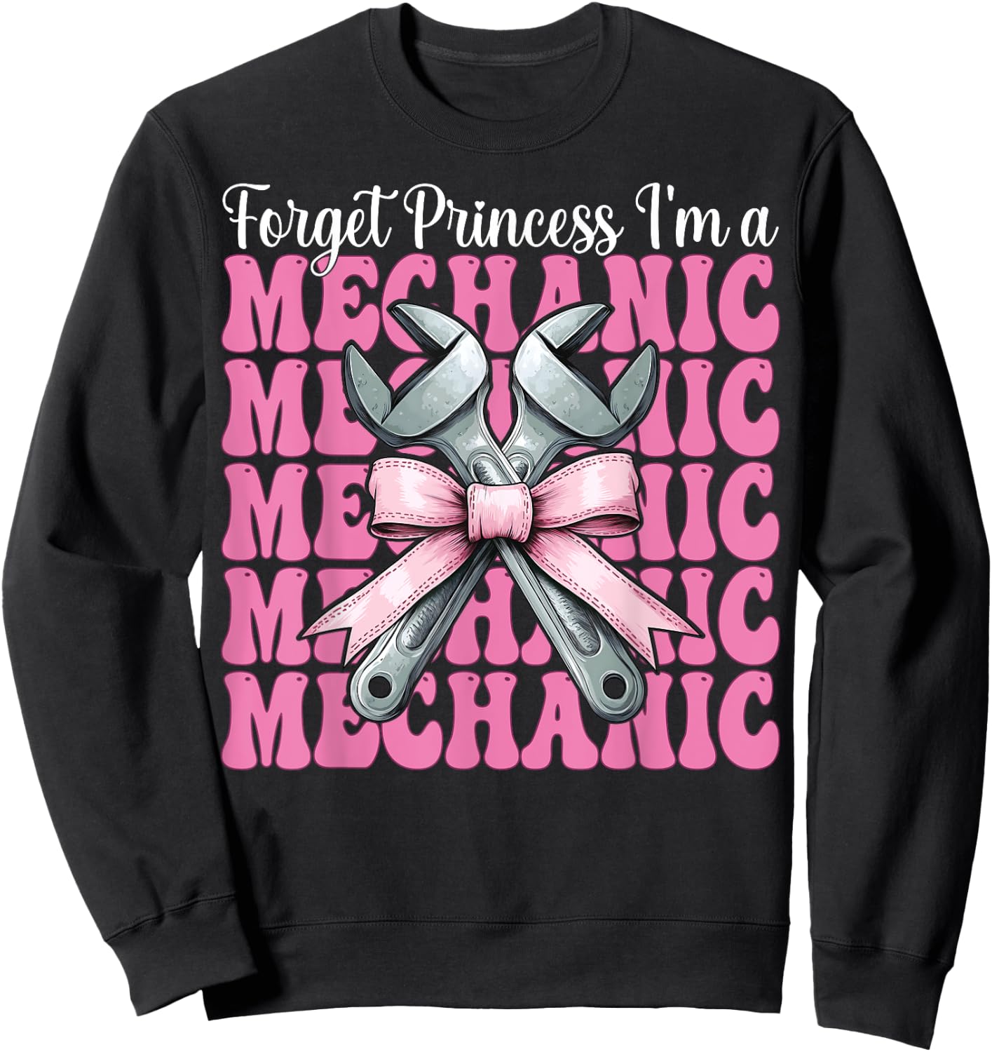 Forget Princess I'm A Mechanic Car Mechanic Girl Wrench Mom Sweatshirt - Sweatshirt | Black