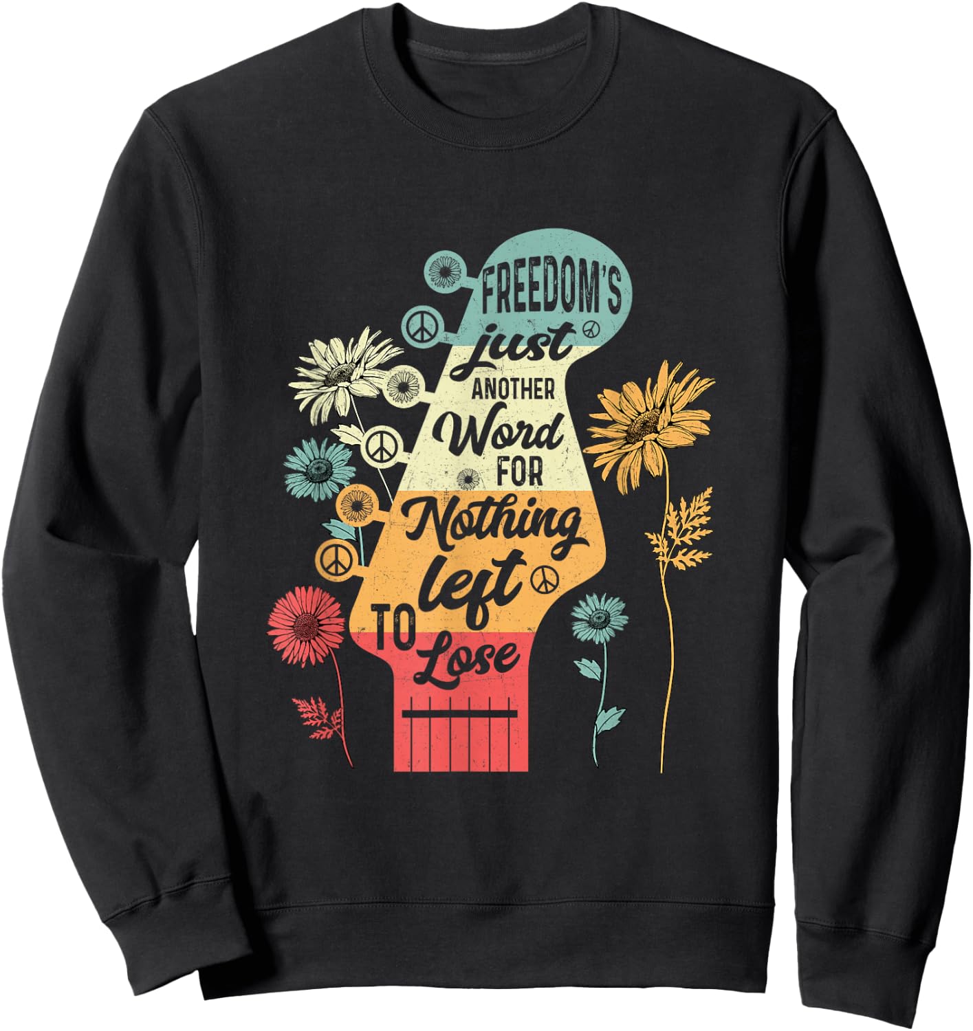 Freedom's Just Another Word for Nothing Left to Lose Sweatshirt - Sweatshirt | Black