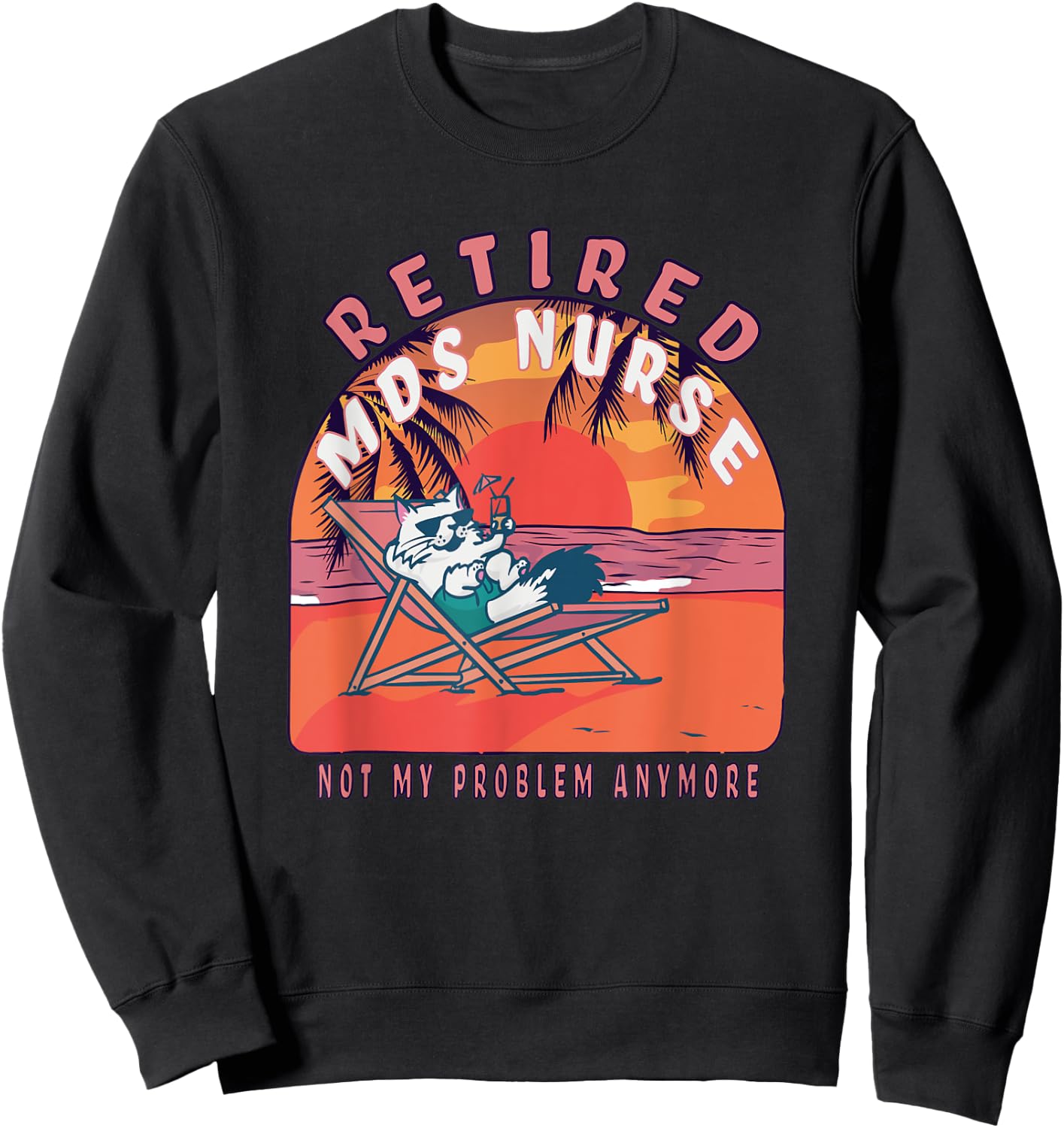 Retired Mds Nurse Funny Vintage Retirement Sweatshirt - Sweatshirt | Black