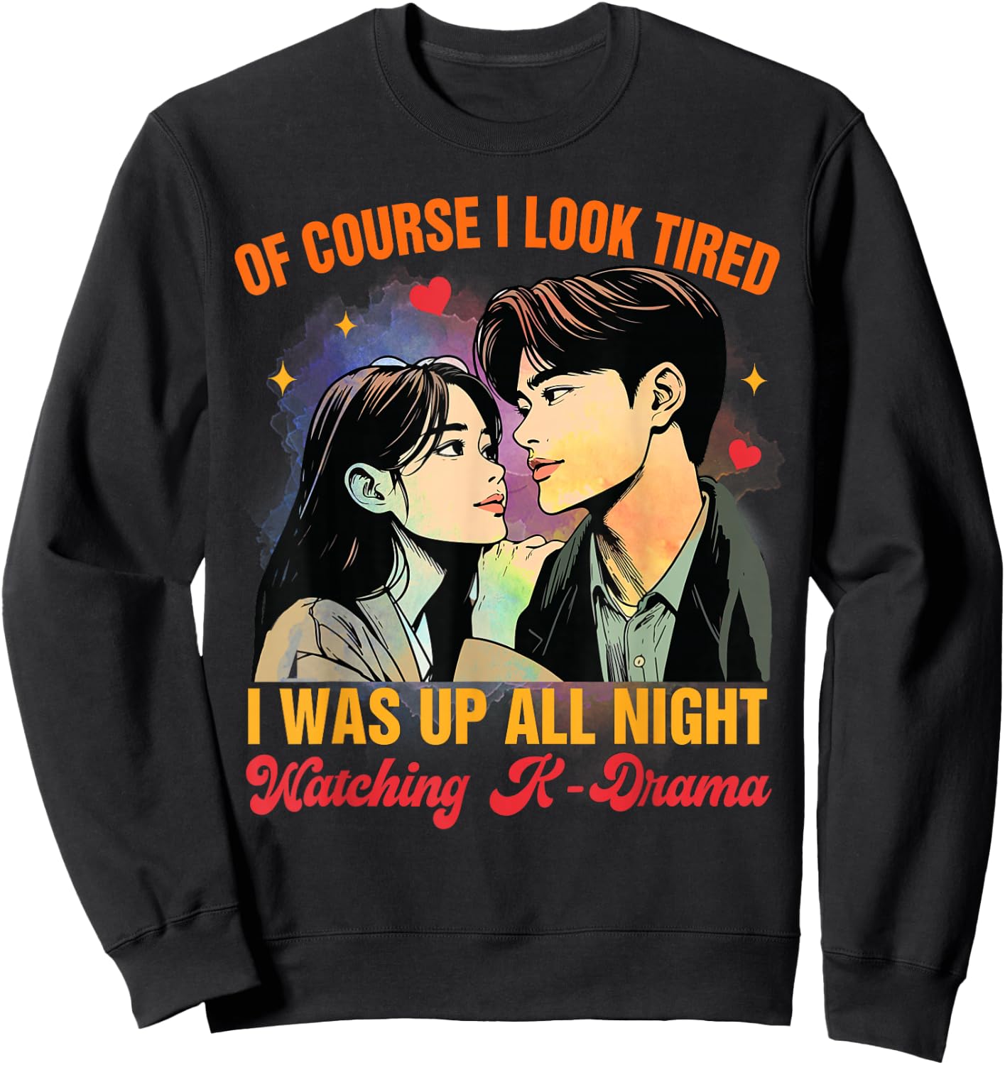 K-drama Lover Korean I Was Up All Night Watching K-Drama Sweatshirt - Sweatshirt | Black