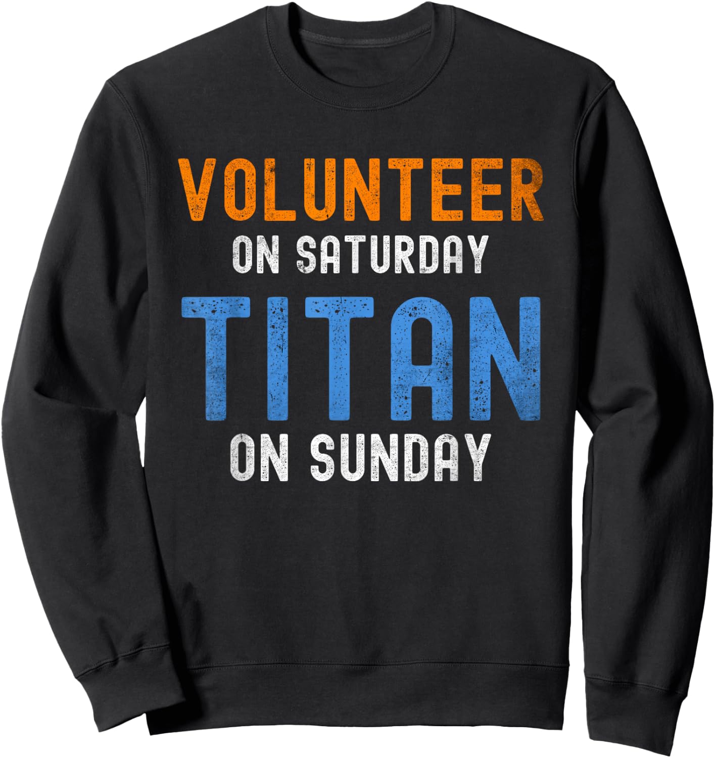 Volunteer On Saturday Titan On Sunday Nashville Sweatshirt - Sweatshirt | Black