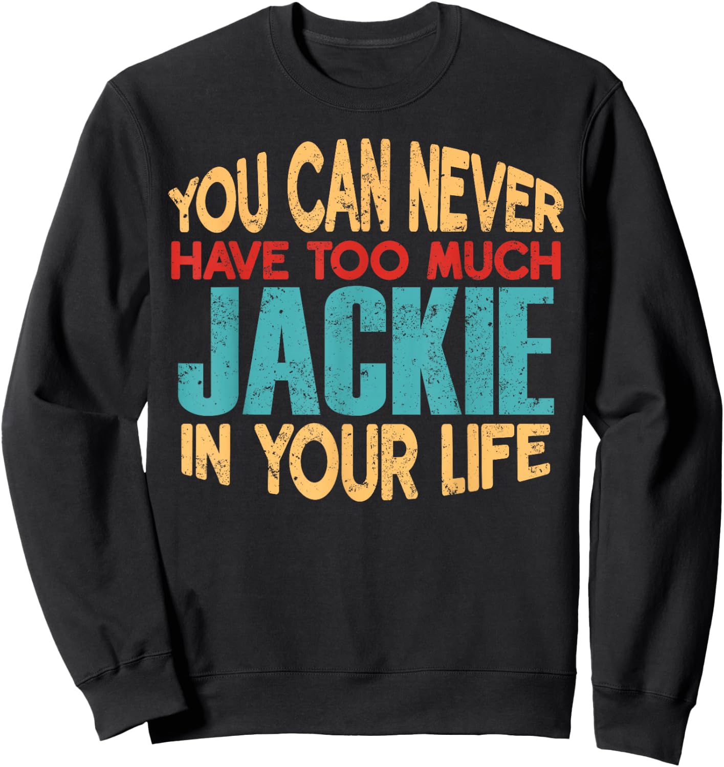 Funny Jackie Personalized First Name Joke Item Sweatshirt - Sweatshirt | Black