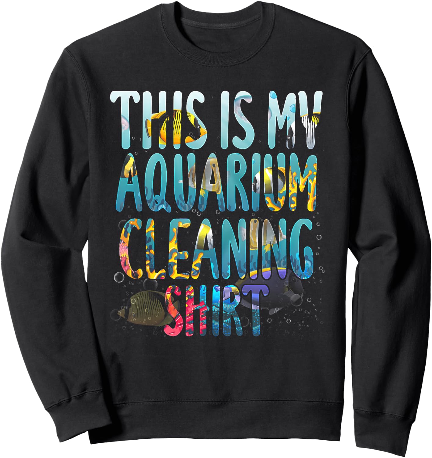 This Is My Aquarium Cleaning Shirt Fish Saltwater Animals Sweatshirt - Sweatshirt | Black
