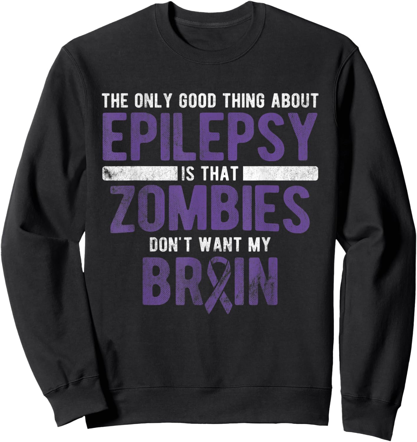 Good Thing Zombies Don't Want My Brain Epilepsy Awareness Sweatshirt - Sweatshirt | Black