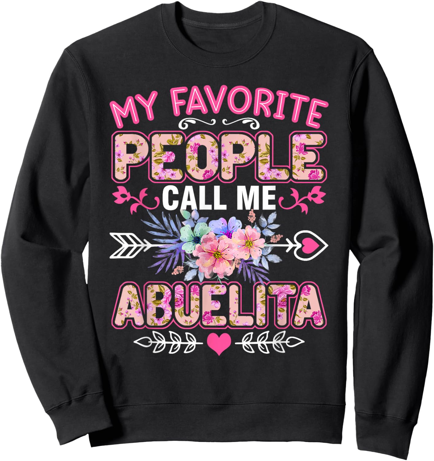 My Favorite People Call Me Abuelita Shirt Funny Mother's Day Sweatshirt - Sweatshirt | Black