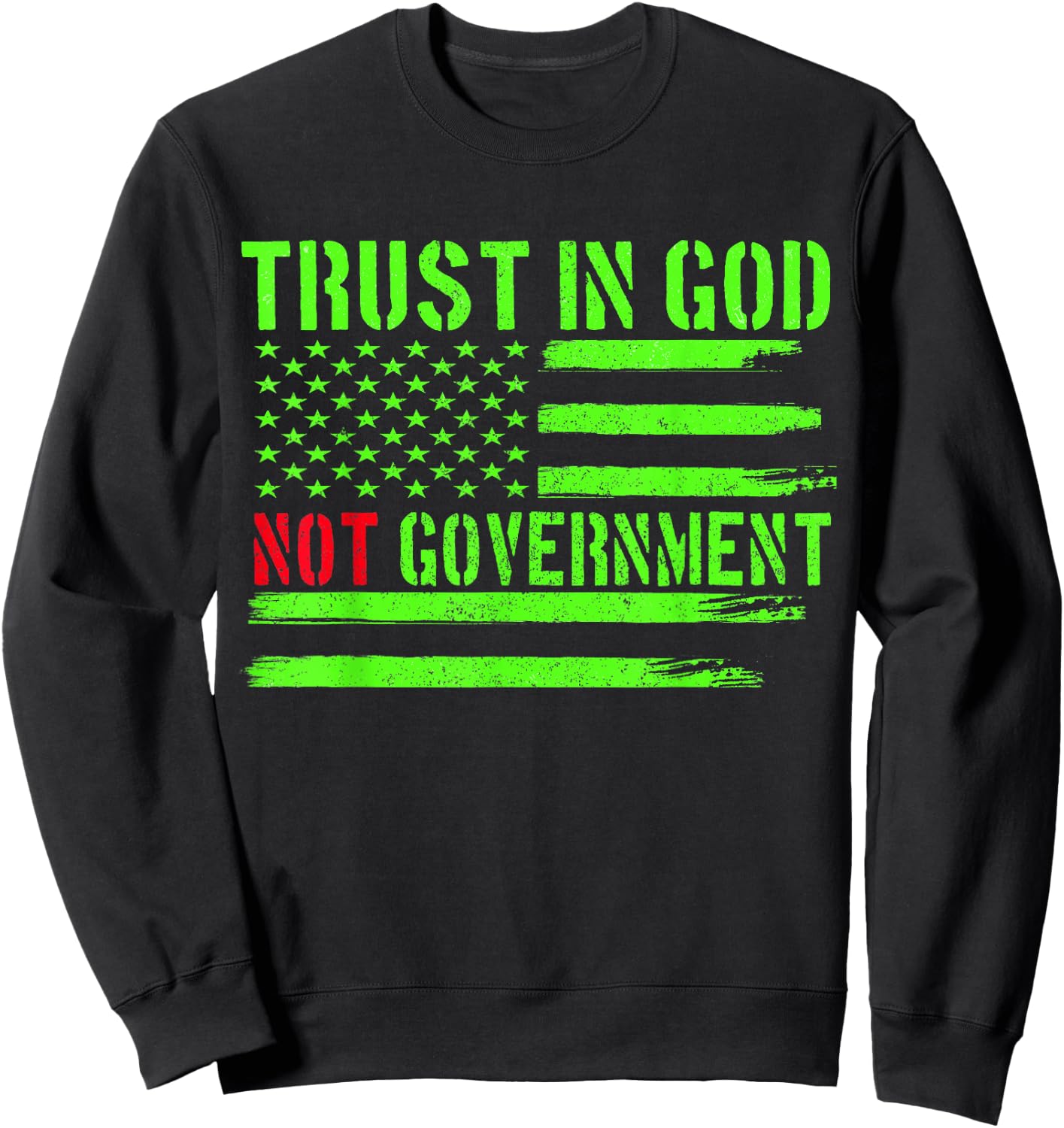 Trust In God Not Government Trust In God Funny Distressed Sweatshirt - Sweatshirt | Black