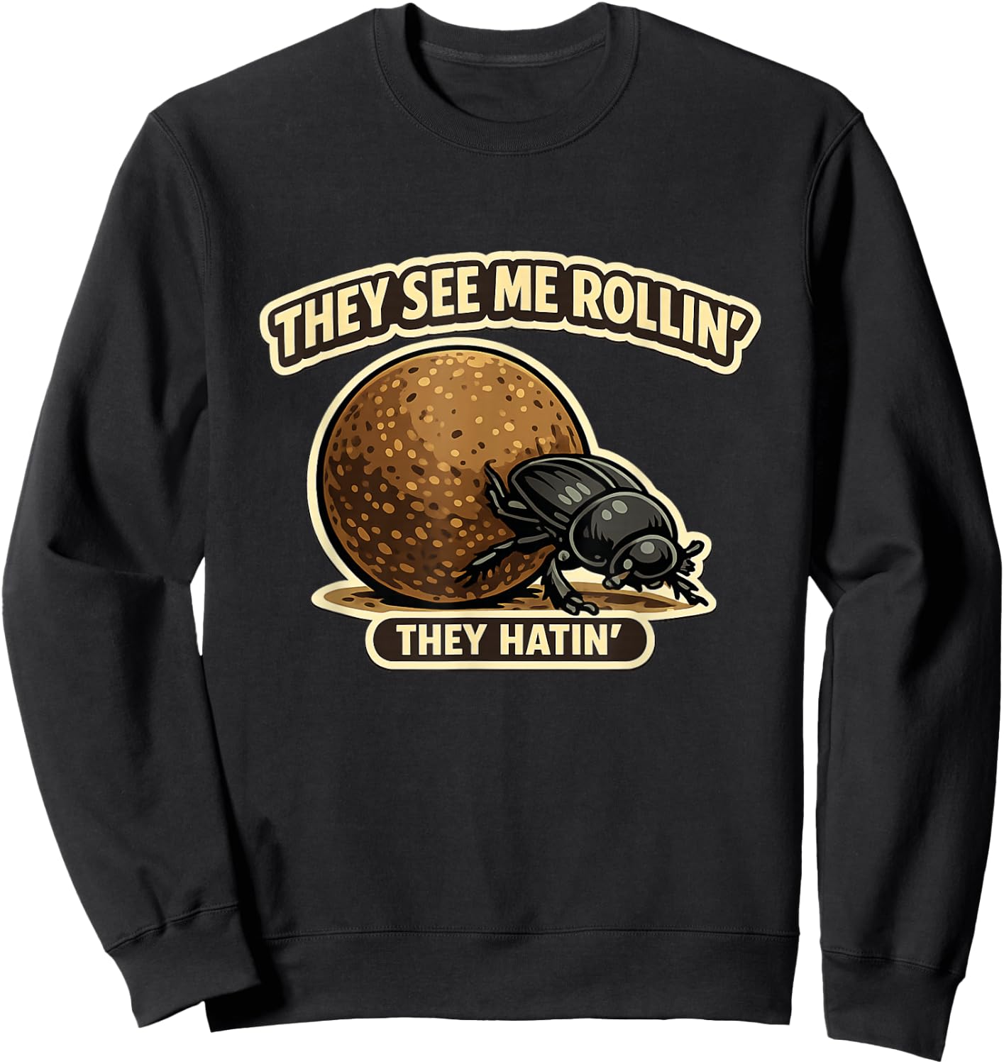 They See Me Rollin Dung Beetle Humor Sweatshirt - Sweatshirt | Black