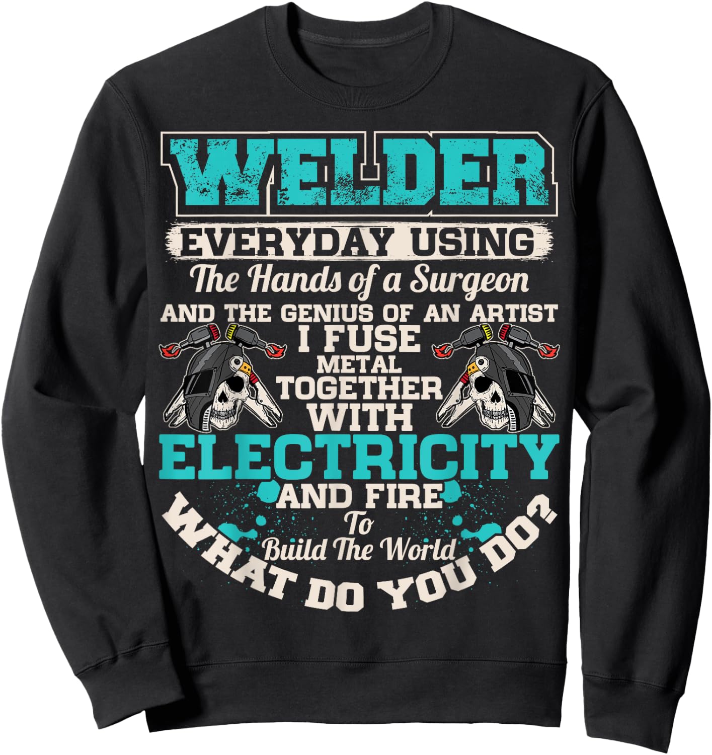 Welding Surgeon Welder Funny Welding Dad Father Sweatshirt - Sweatshirt | Black