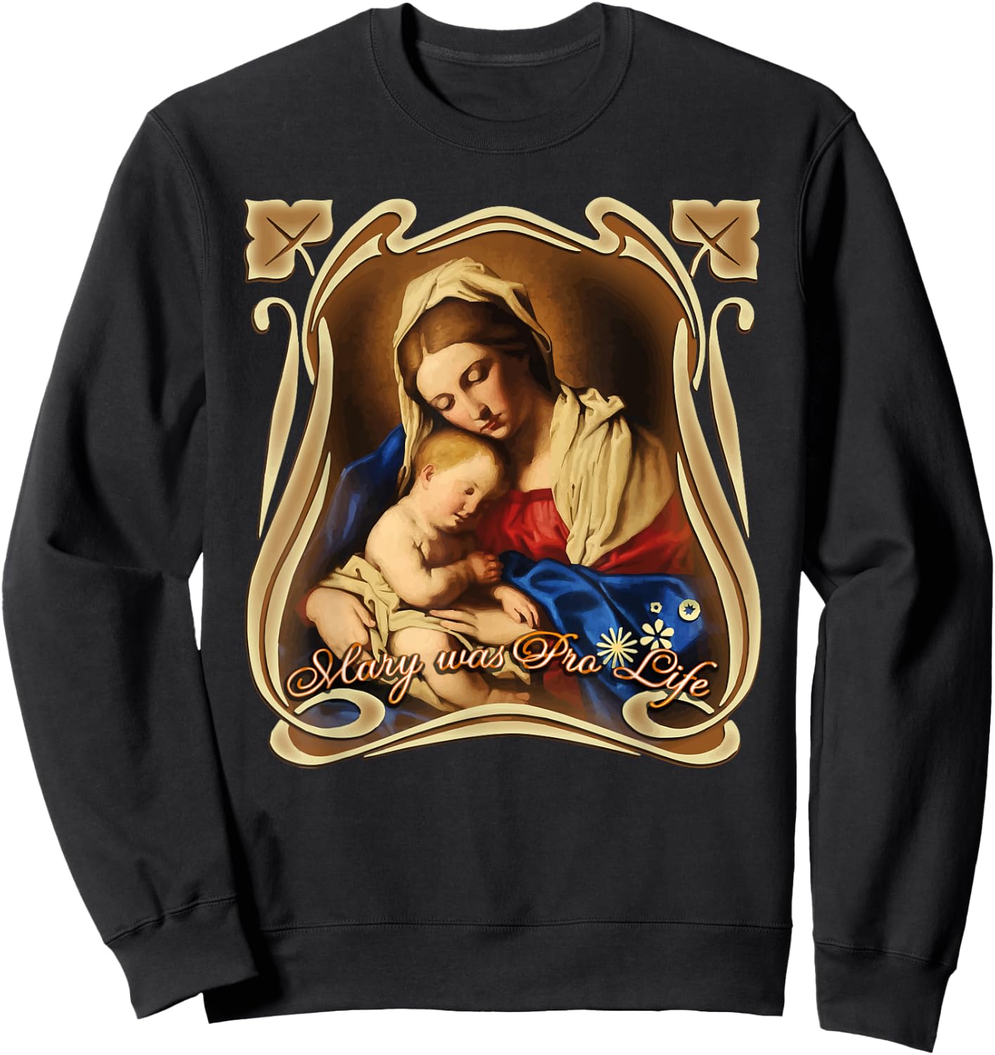Pro Life Catholic Our Mother of God, Mary Lady Prolife Sweatshirt - Sweatshirt | Black