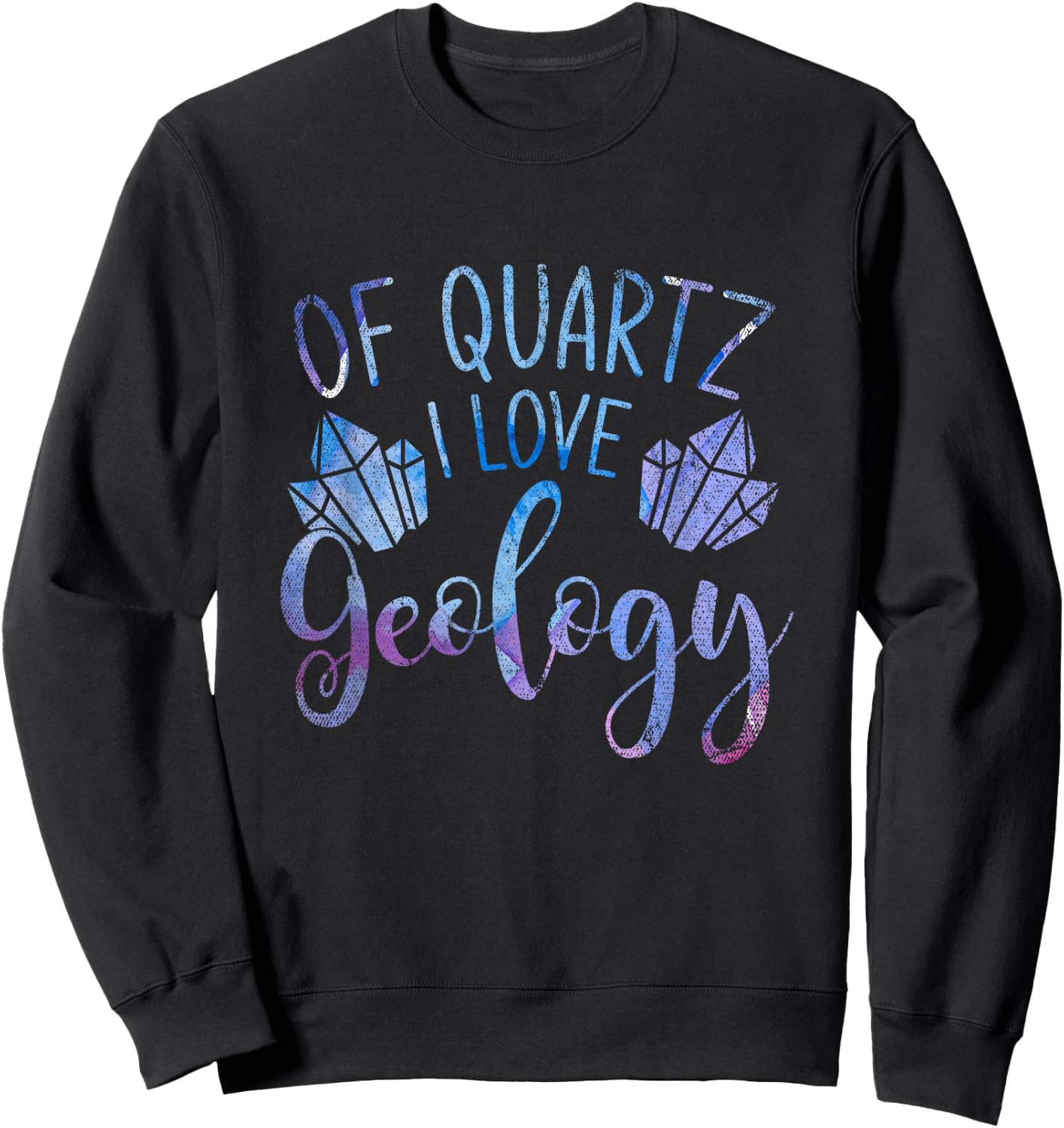 Funny Science Lover Gift Geologist Geology Sweatshirt - Sweatshirt | Black