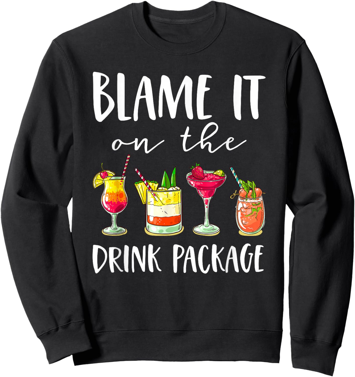 Funny Cruise Gifts Blame It On The Drink Package Sweatshirt - Sweatshirt | Black