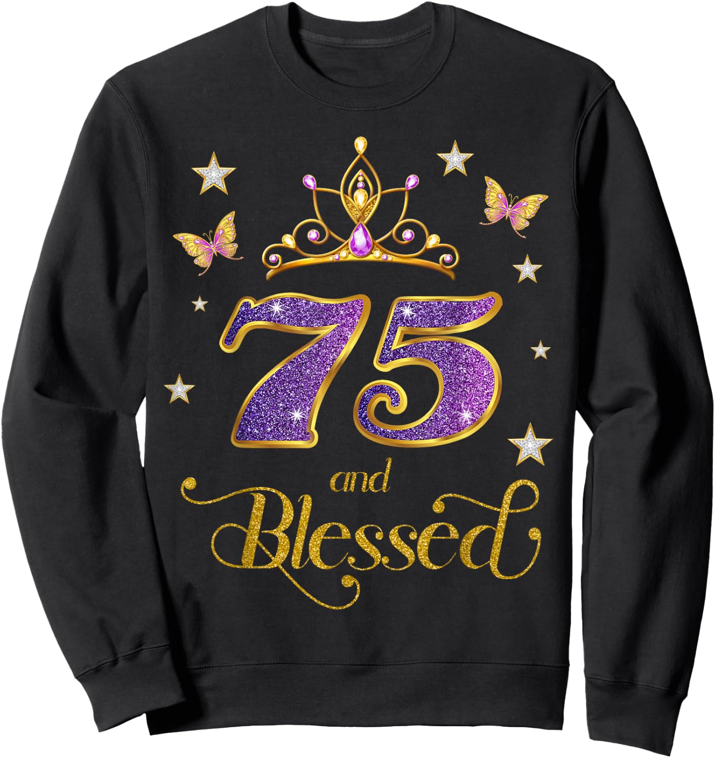 75 and Blessed 75 Years Old Birthday 75th Birthday Sweatshirt - Sweatshirt | Black