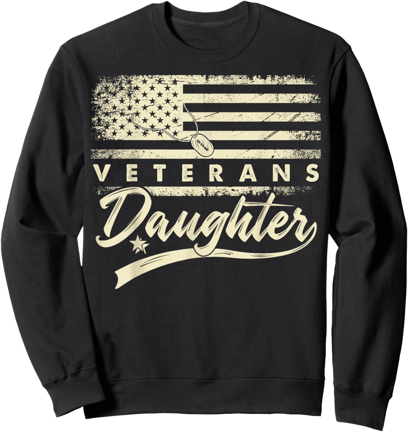I'm Not Just a Daddy's Little Girl I'm a Veteran's Daughter Sweatshirt - Sweatshirt | Black
