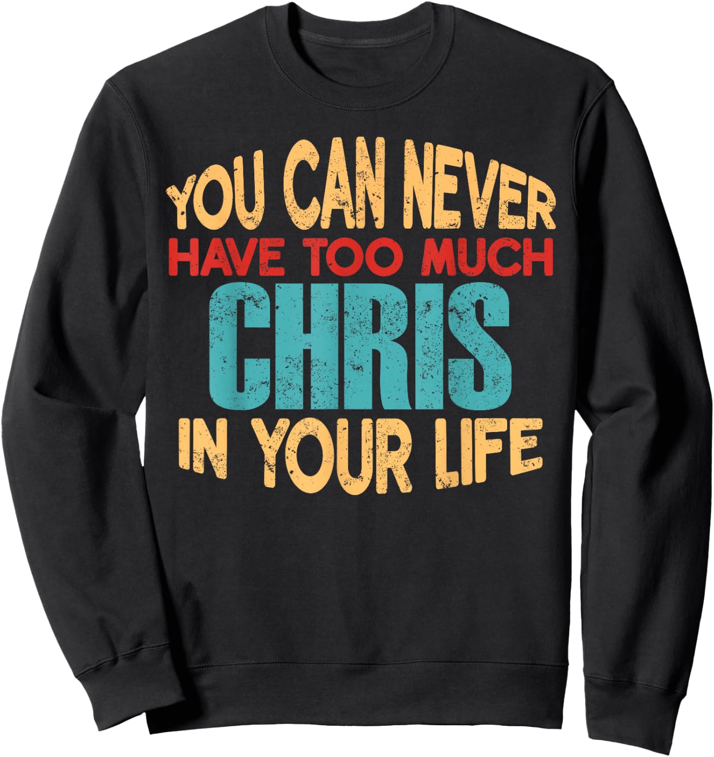 Funny Chris Personalized First Name Joke Item Sweatshirt - Sweatshirt | Black