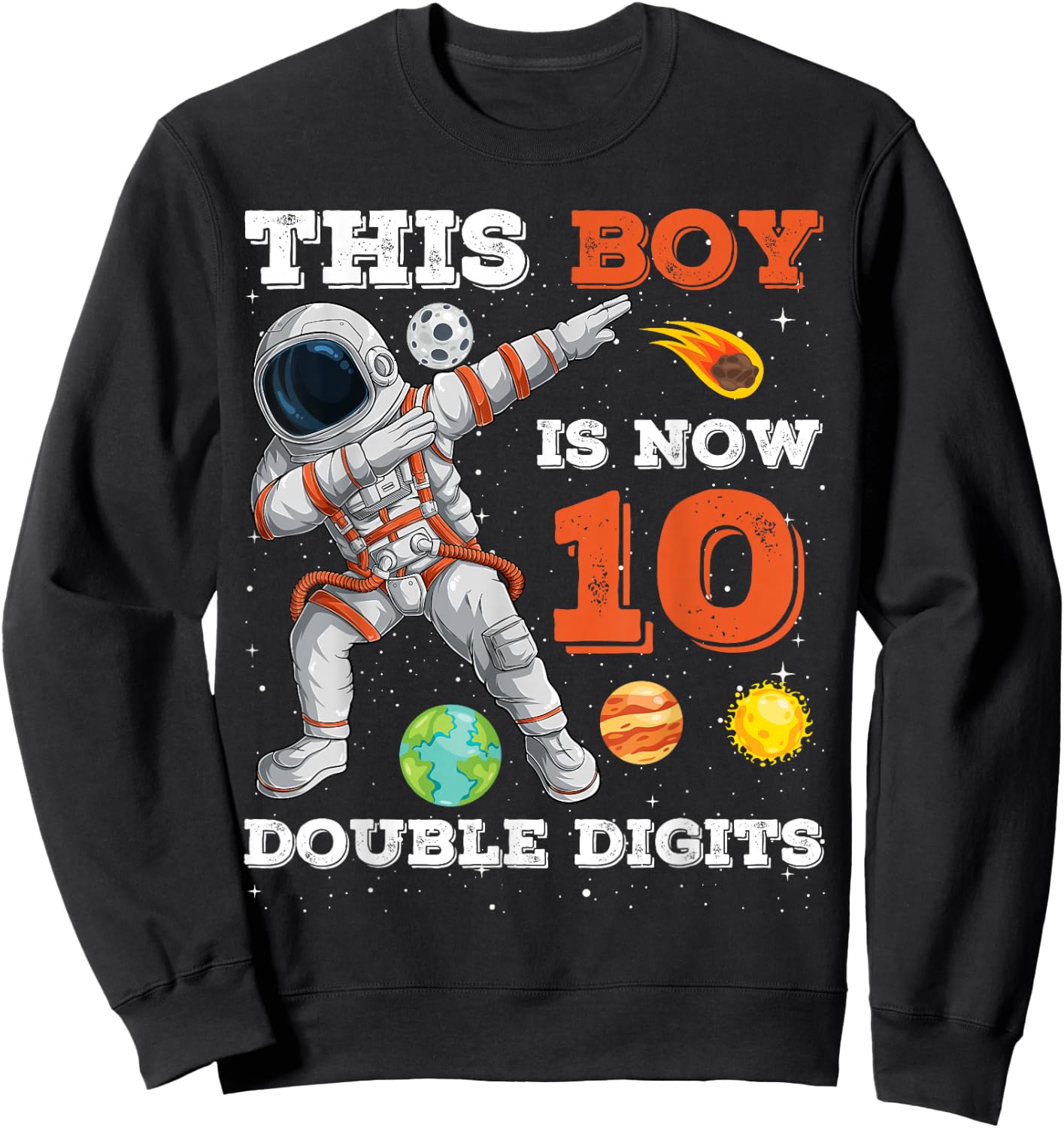 This Boy is Now 10 Double Digits Astronaut Space 10 Yrs Old Sweatshirt - Sweatshirt | Black