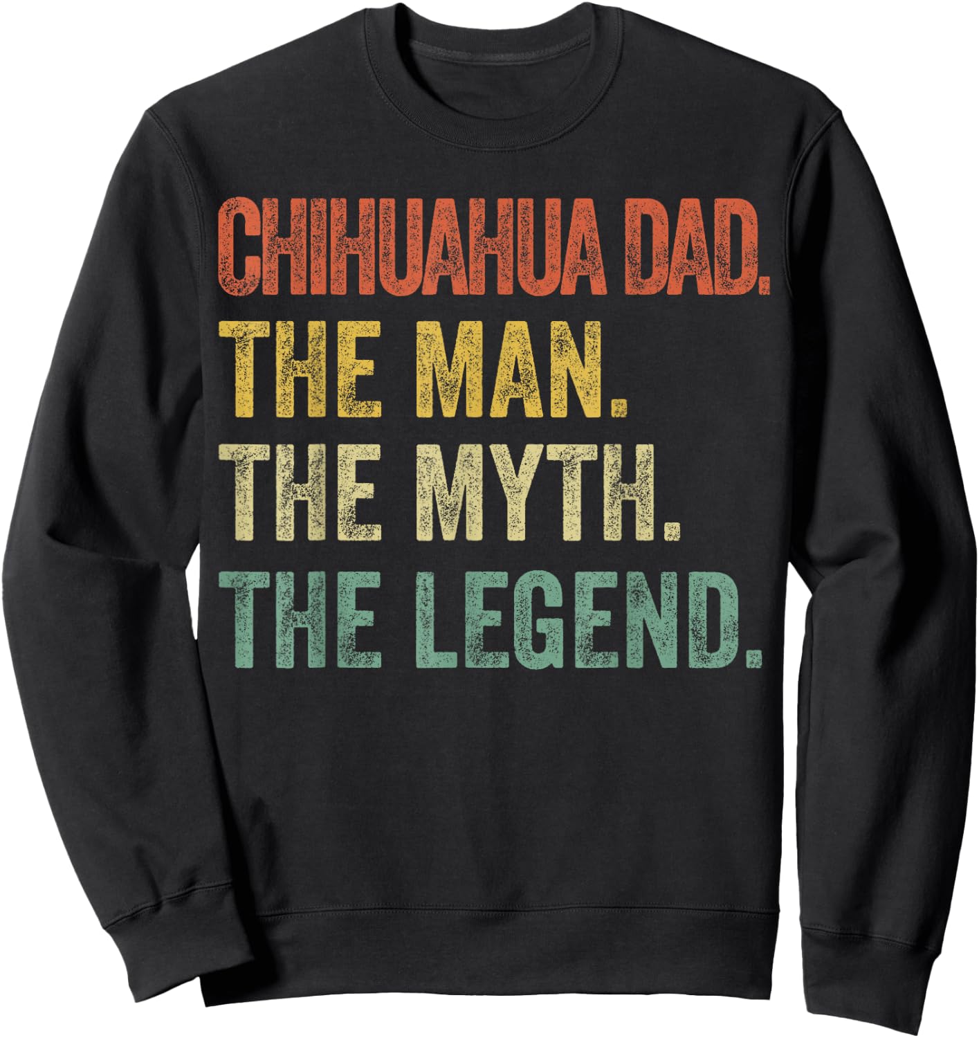 CAT Chihuahua-Shirt Men Chihuahua Dad Man Myth Legend Funny Dad Sweatshirt - Sweatshirt | Black
