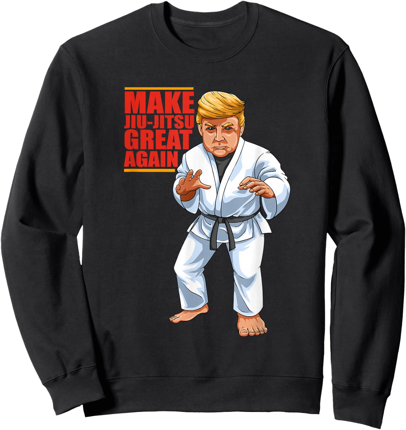 BJJ - Brazilian Jiu Jitsu and Grappling Gifts Funny Donald Trump Republican - Jiu-Jitsu and BJJ Gift Sweatshirt - Sweatshirt | Black