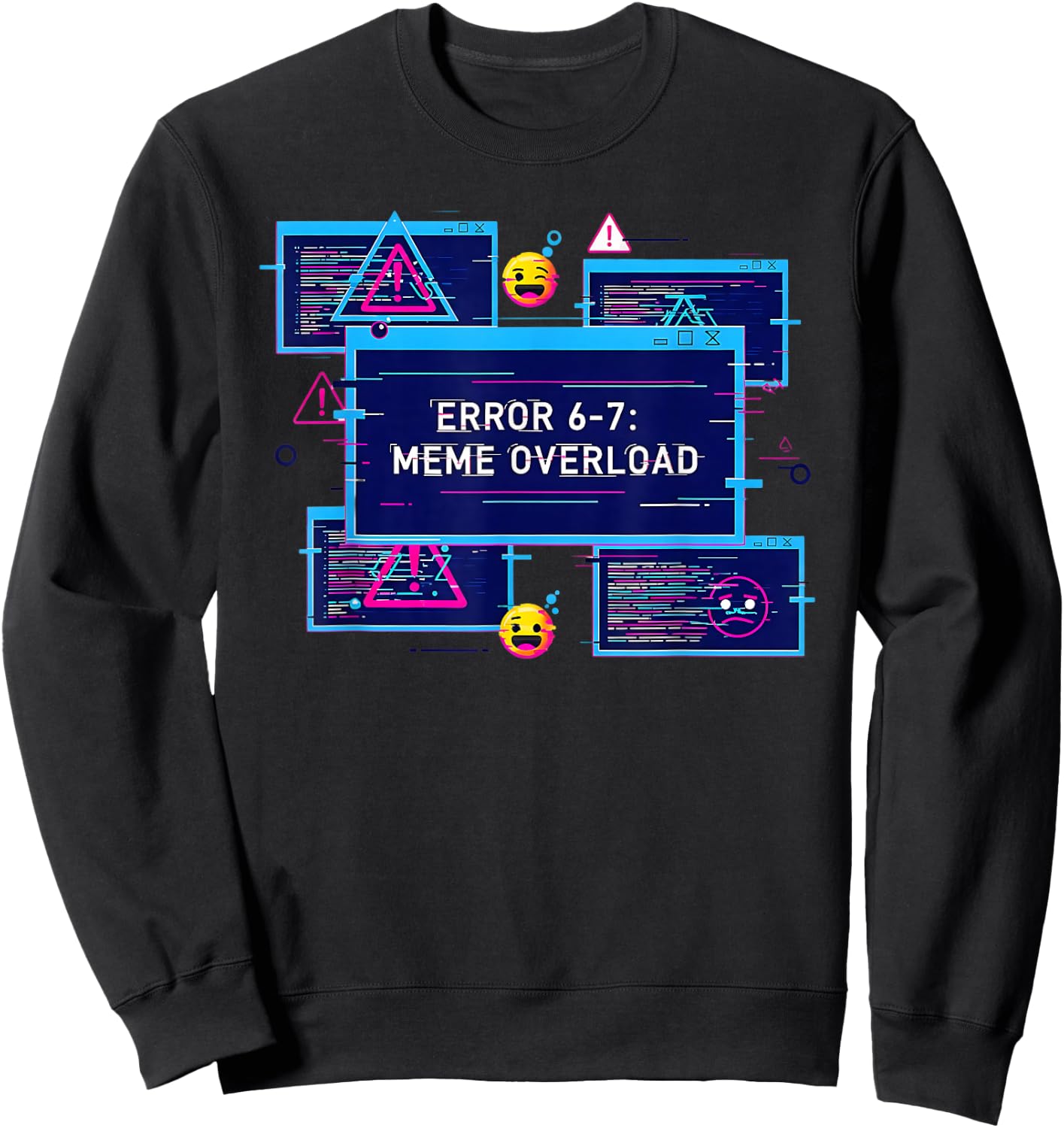 6 7 Tech Humor 67 Meme Six Seven Error 67 Meme Overload Sweatshirt - Sweatshirt | Black