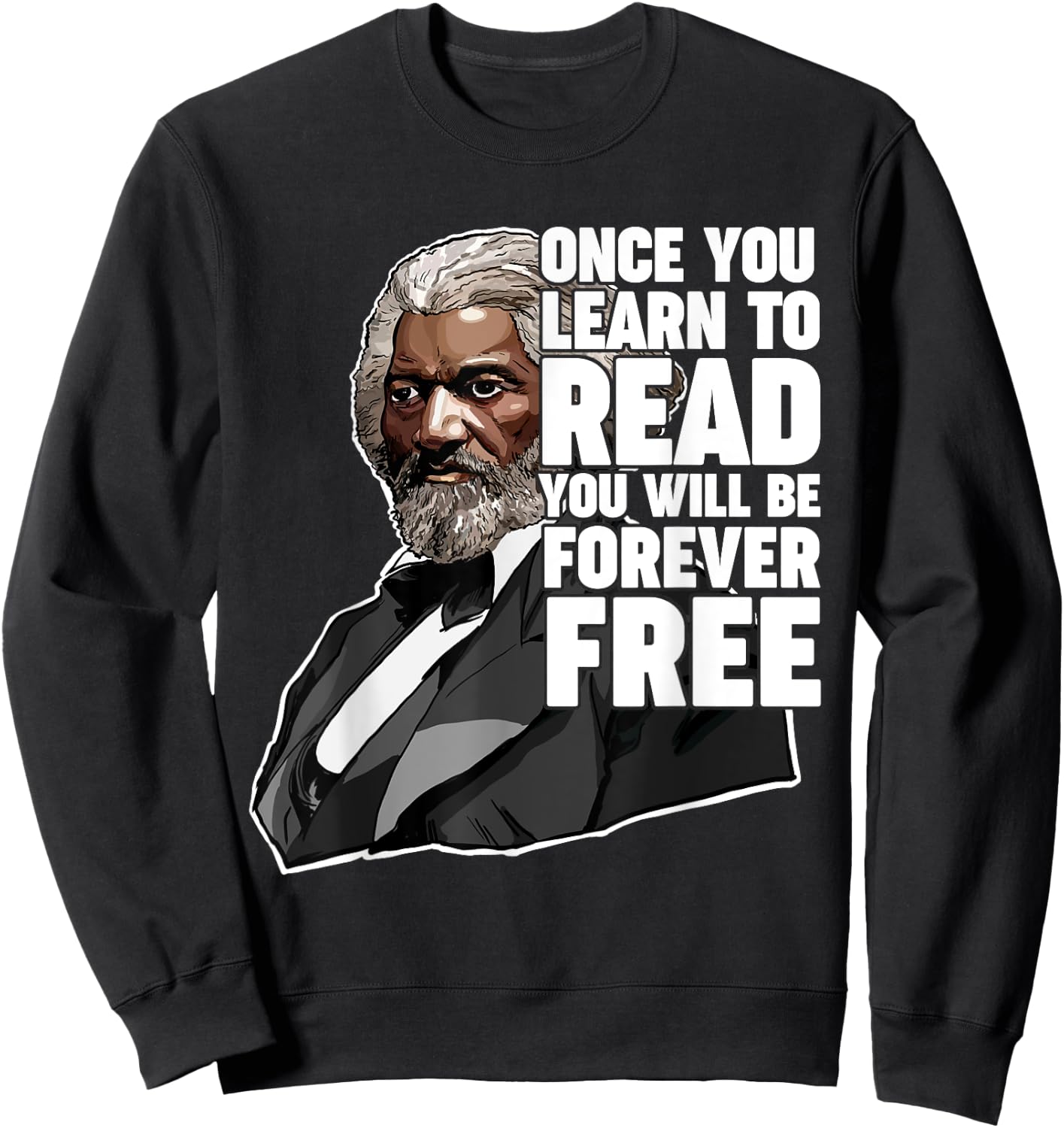 Once You Learn to Read Frederick Douglass Freedom Quote Small Sweatshirt - Sweatshirt | Black