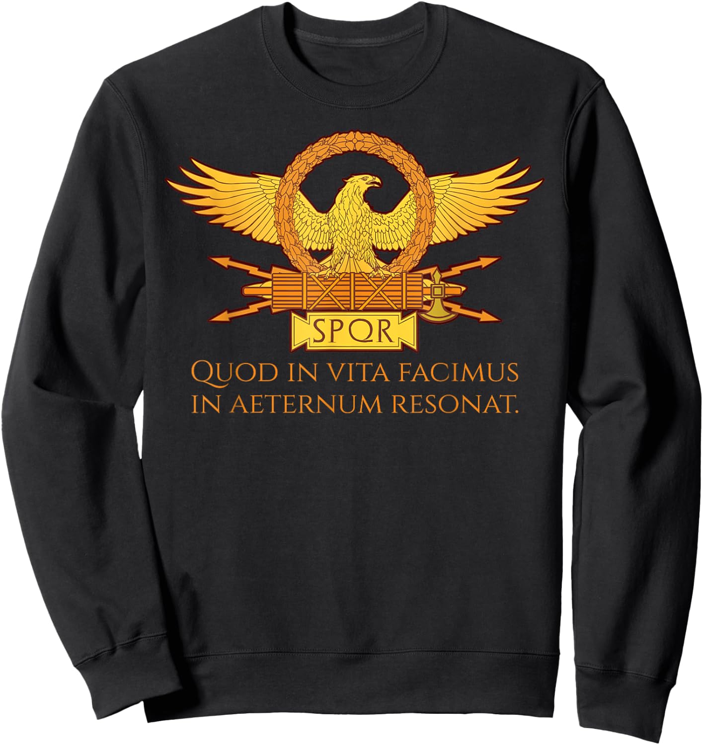 Latin Quote - What We Do In Life Echoes In Eternity - SPQR Sweatshirt - Sweatshirt | Black