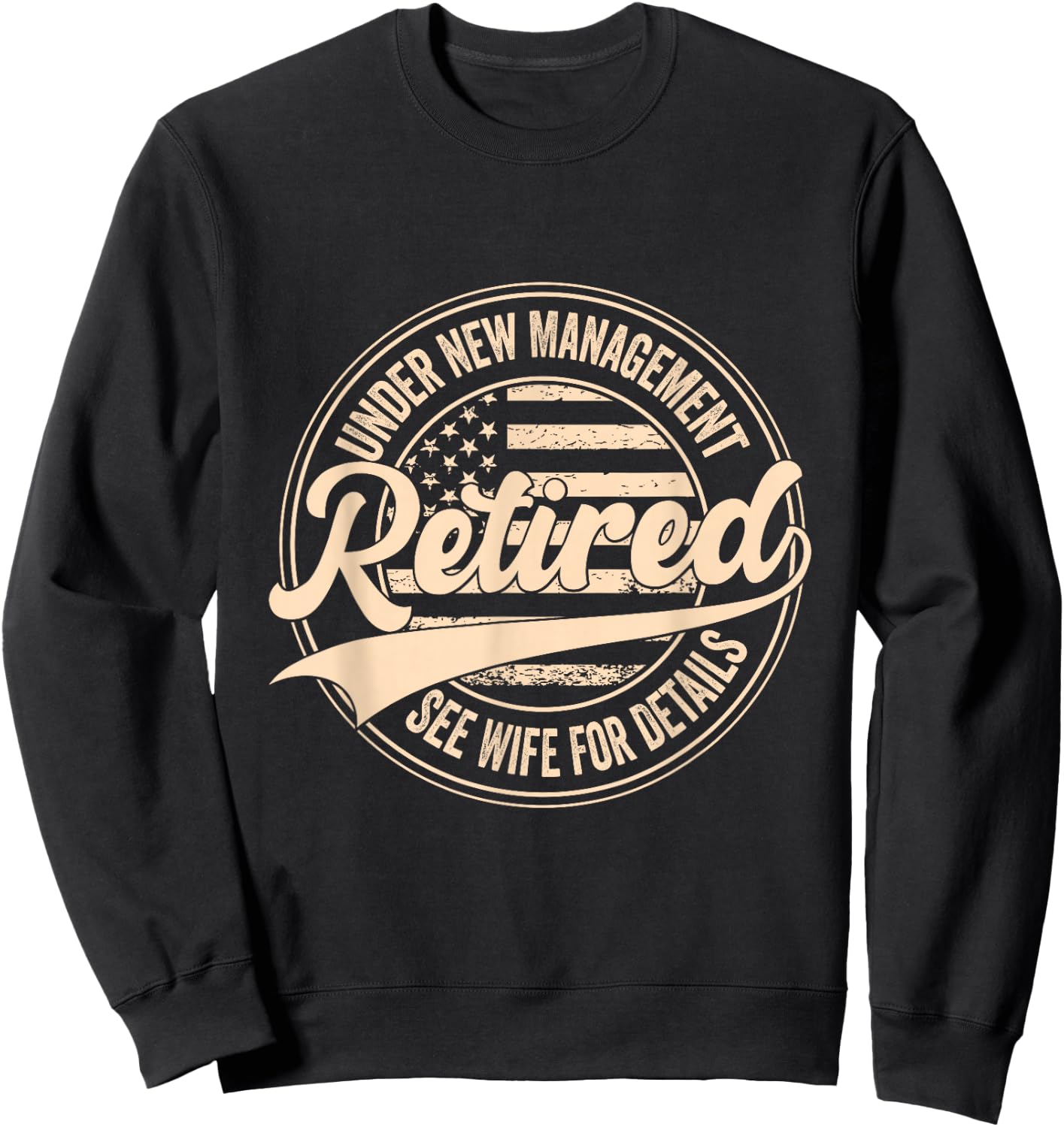 Retired Under New Management See Wife for Details Retirement Sweatshirt - Sweatshirt | Black