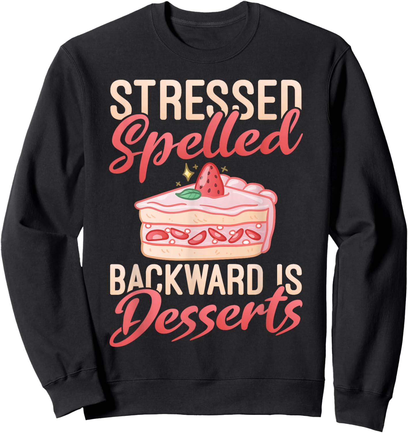 Stressed spelled backward is Desserts Snack Baking Cake Sweatshirt - Sweatshirt | Black