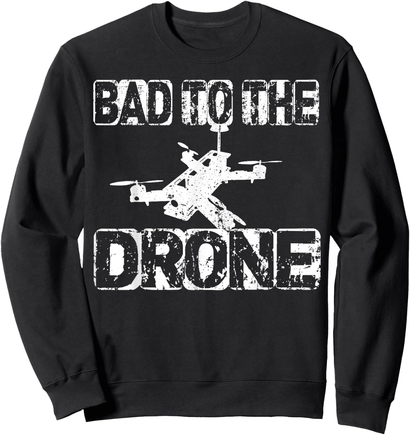 Bad to The Drone Pilot T Shirt FPV Quadcopter RC Quad Pilots Sweatshirt - Sweatshirt | Black