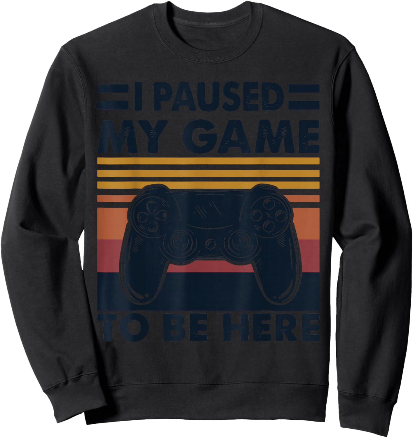 Vintage I Pause My Game To Be Here Sweatshirt - Sweatshirt | Black