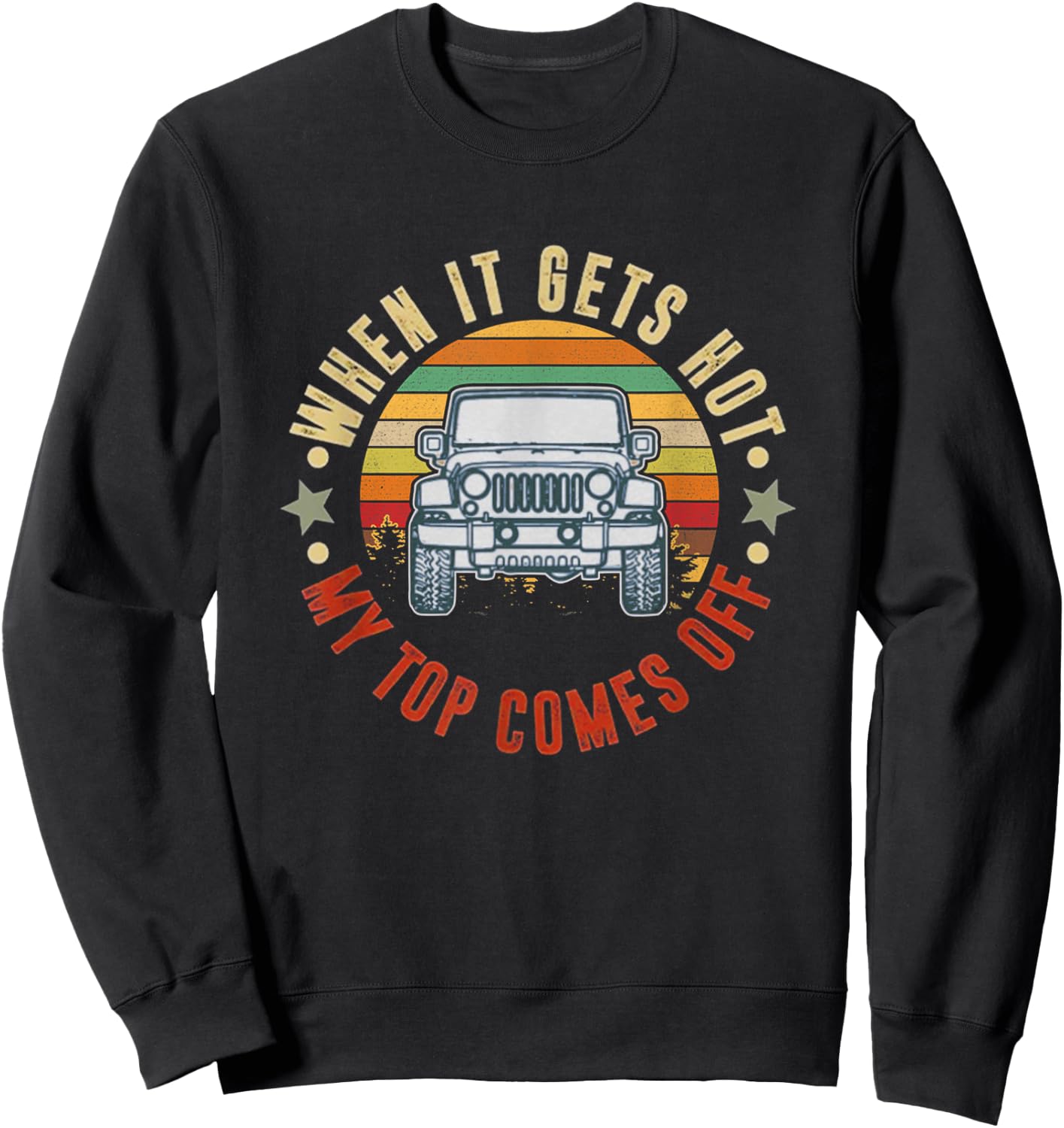 Car When It Gets Hot My Top Comes Off Sweatshirt - Sweatshirt | Black
