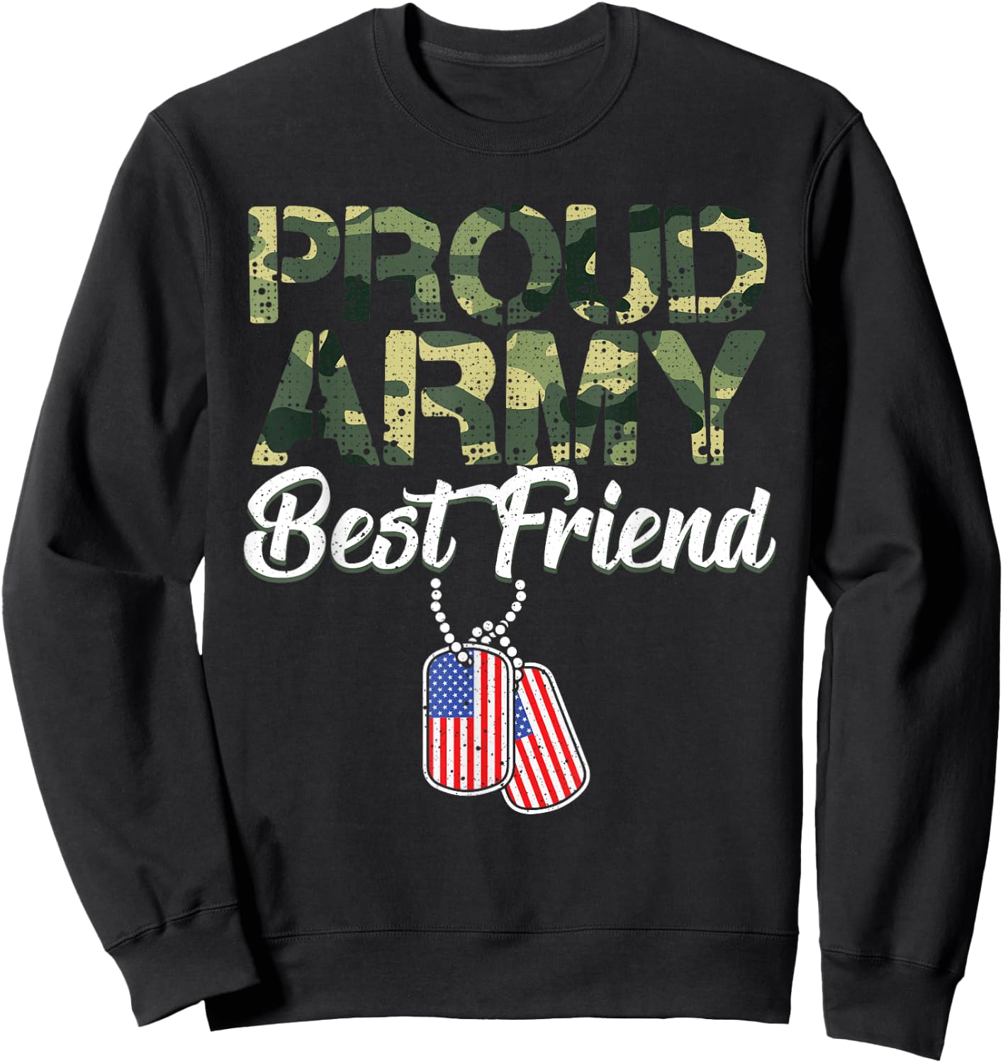 Funny Proud Army Best Friend Military Camo Design Men Women Sweatshirt - Sweatshirt | Black