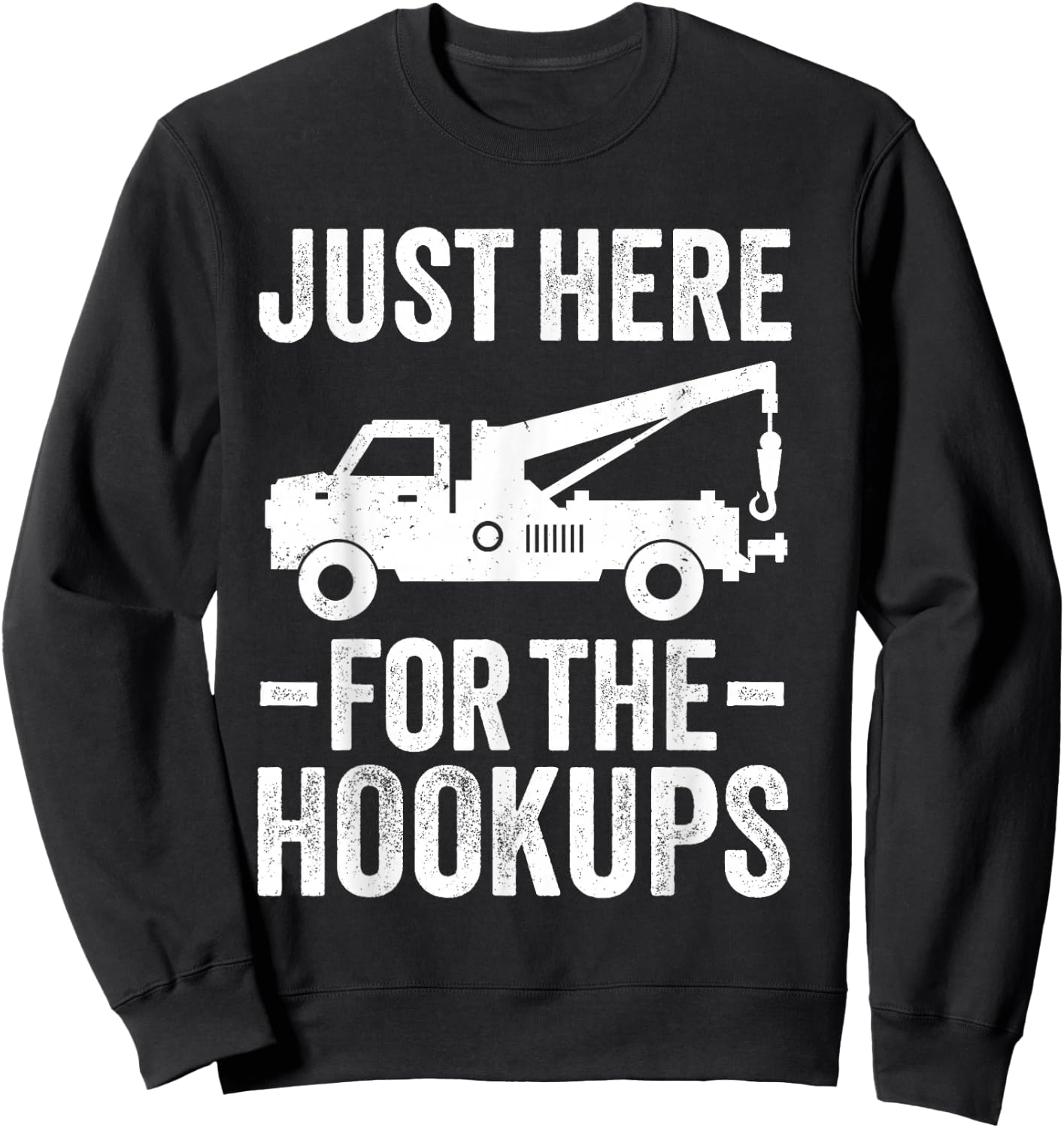 Just Here For The Hookup Vehicle Towing Funny Tow Truck Sweatshirt - Sweatshirt | Black
