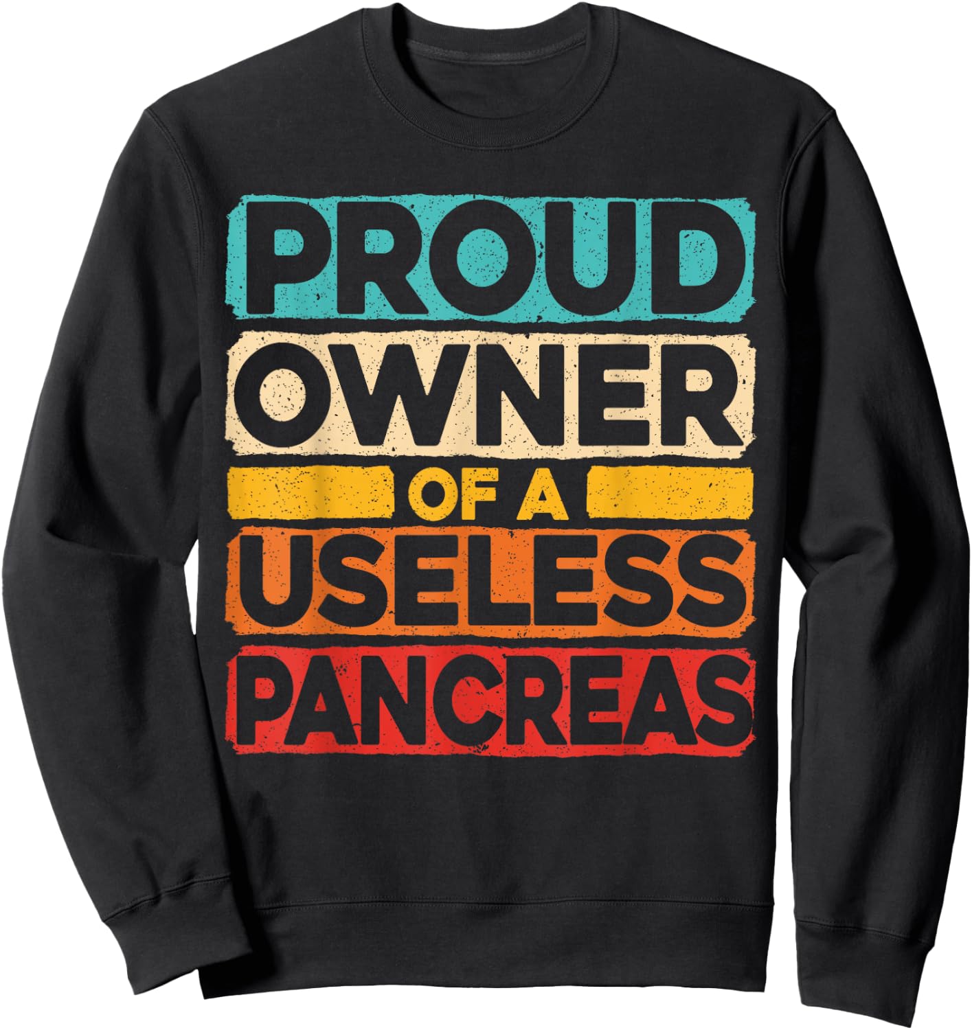 Proud Owner of A Useless Pancreas Diabetes Awareness Sweatshirt - Sweatshirt | Black