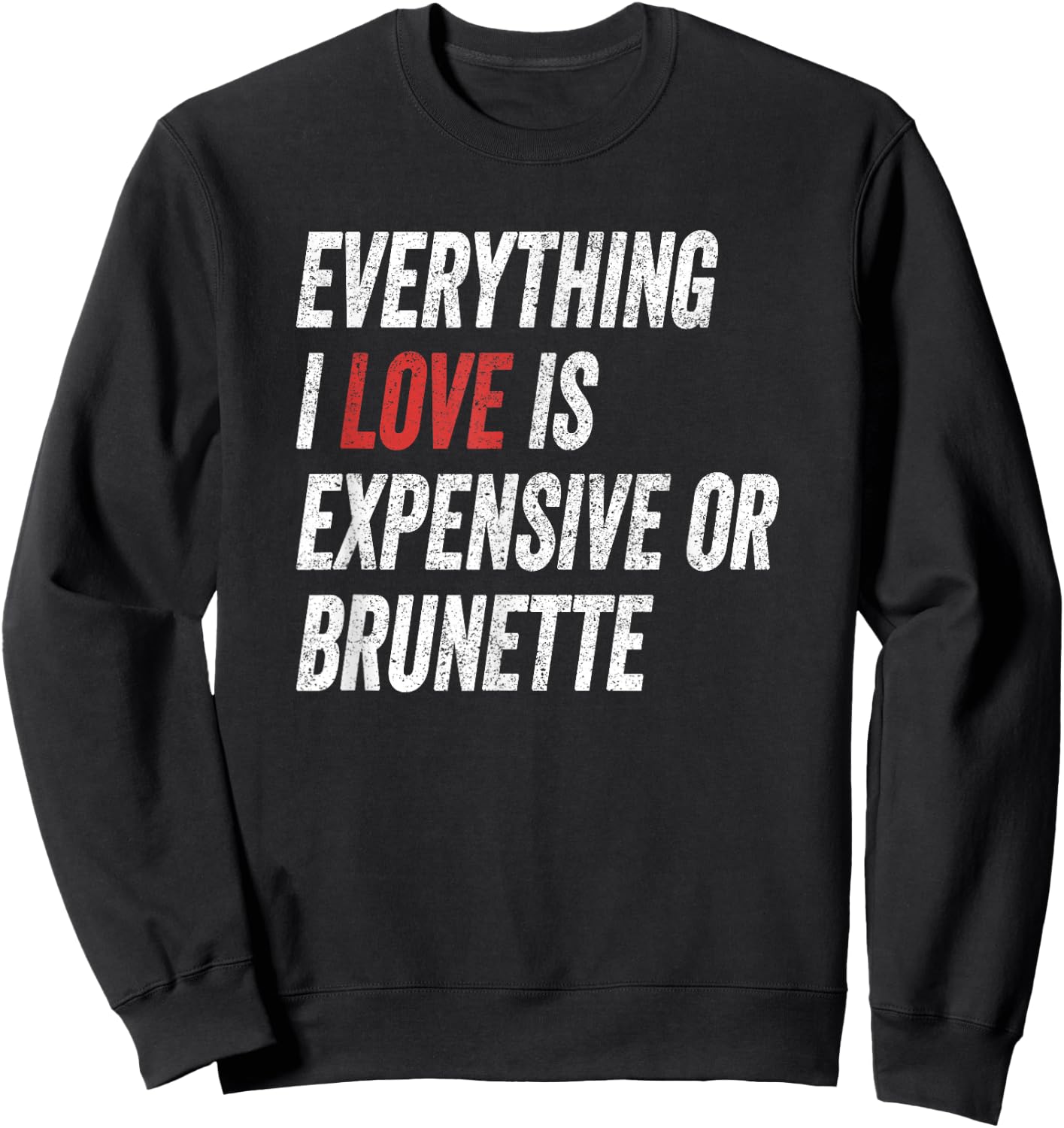Funny Everything I Love is Expensive or Brunette Wife Sweatshirt - Sweatshirt | Black