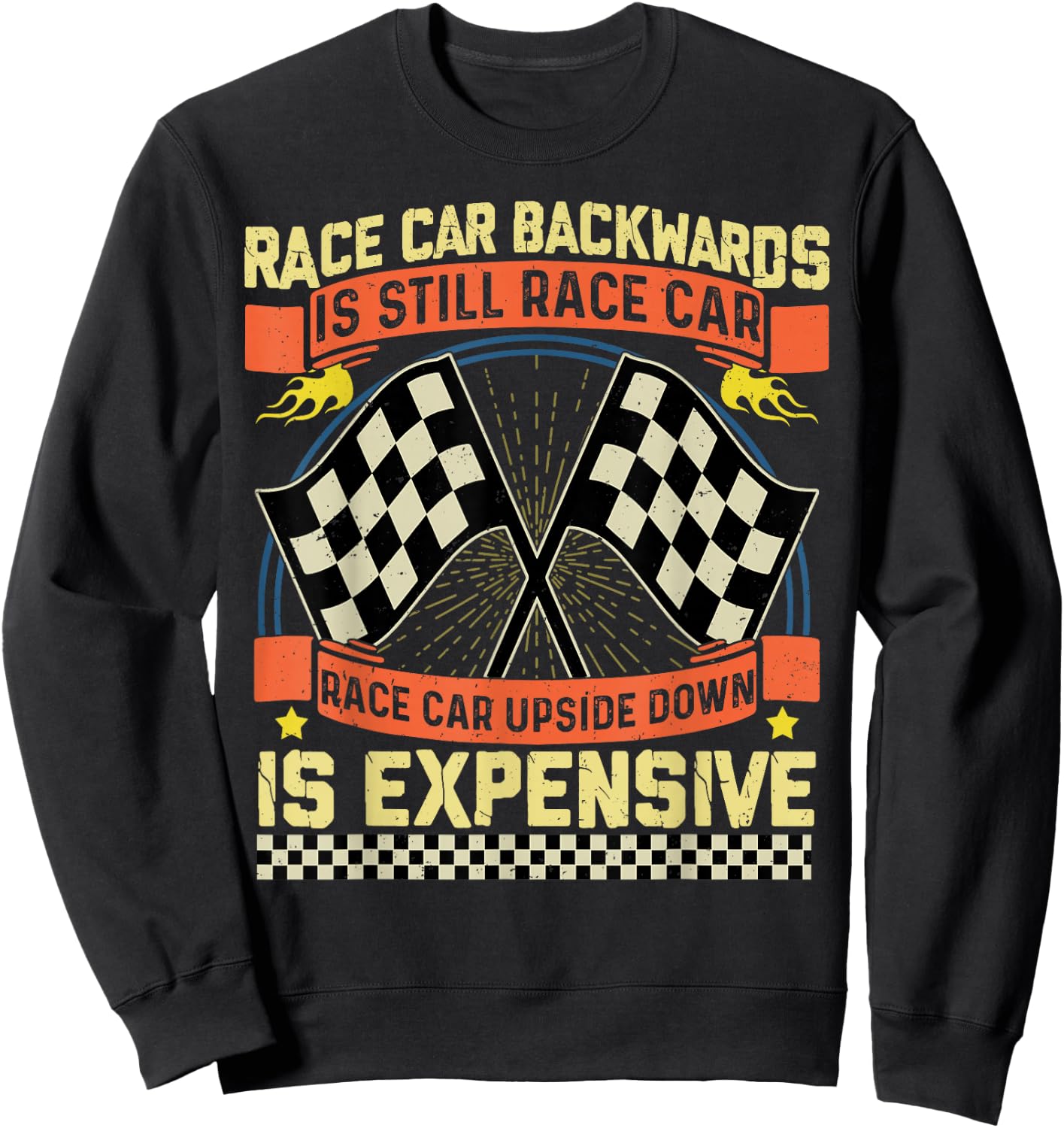 Race Car Backwards Is Race Car Upside Down Is Expensive Sweatshirt - Sweatshirt | Black