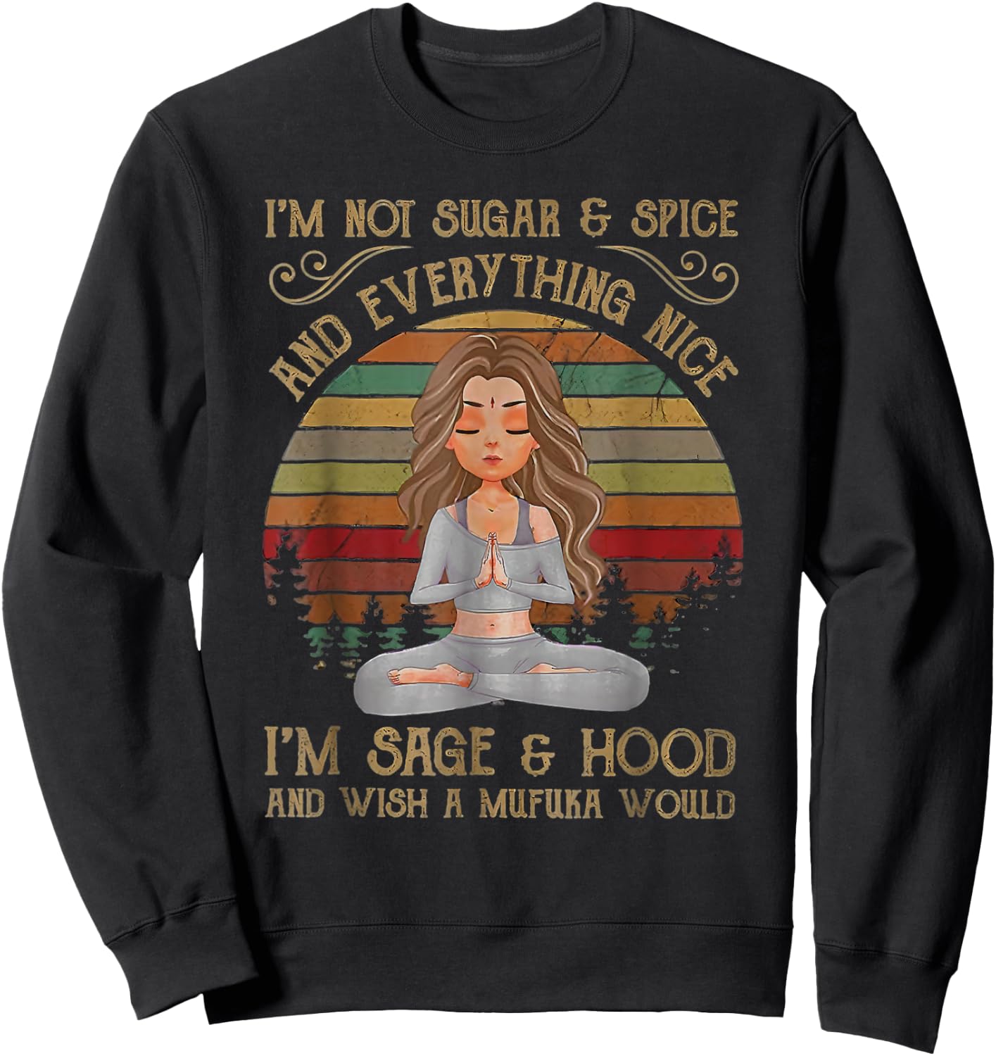 I'm not sugar and spice and everything nice I'm sage Sweatshirt - Sweatshirt | Black