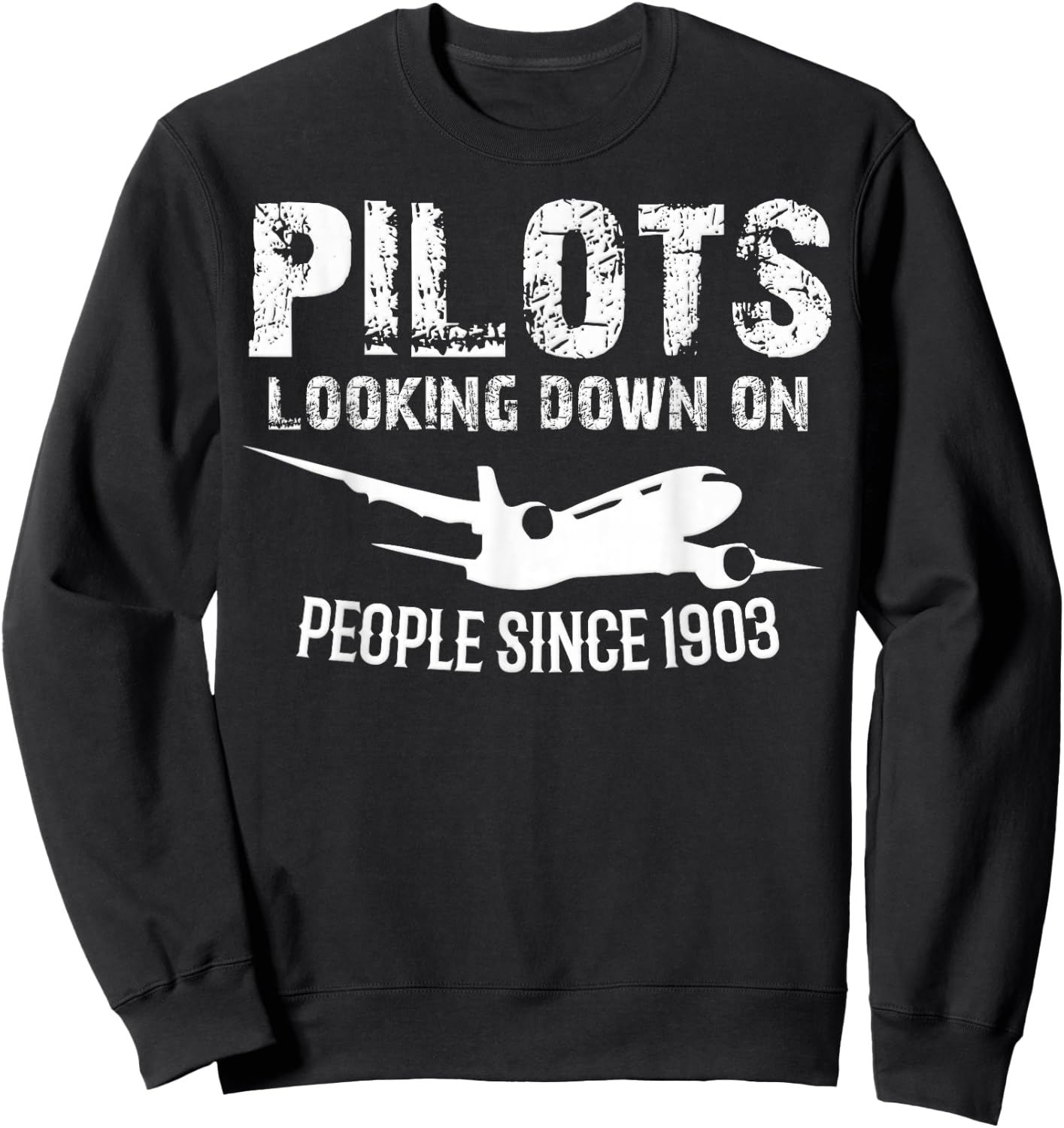 Funny Pilots Looking Down On People Since 1903 Sweatshirt - Sweatshirt | Black
