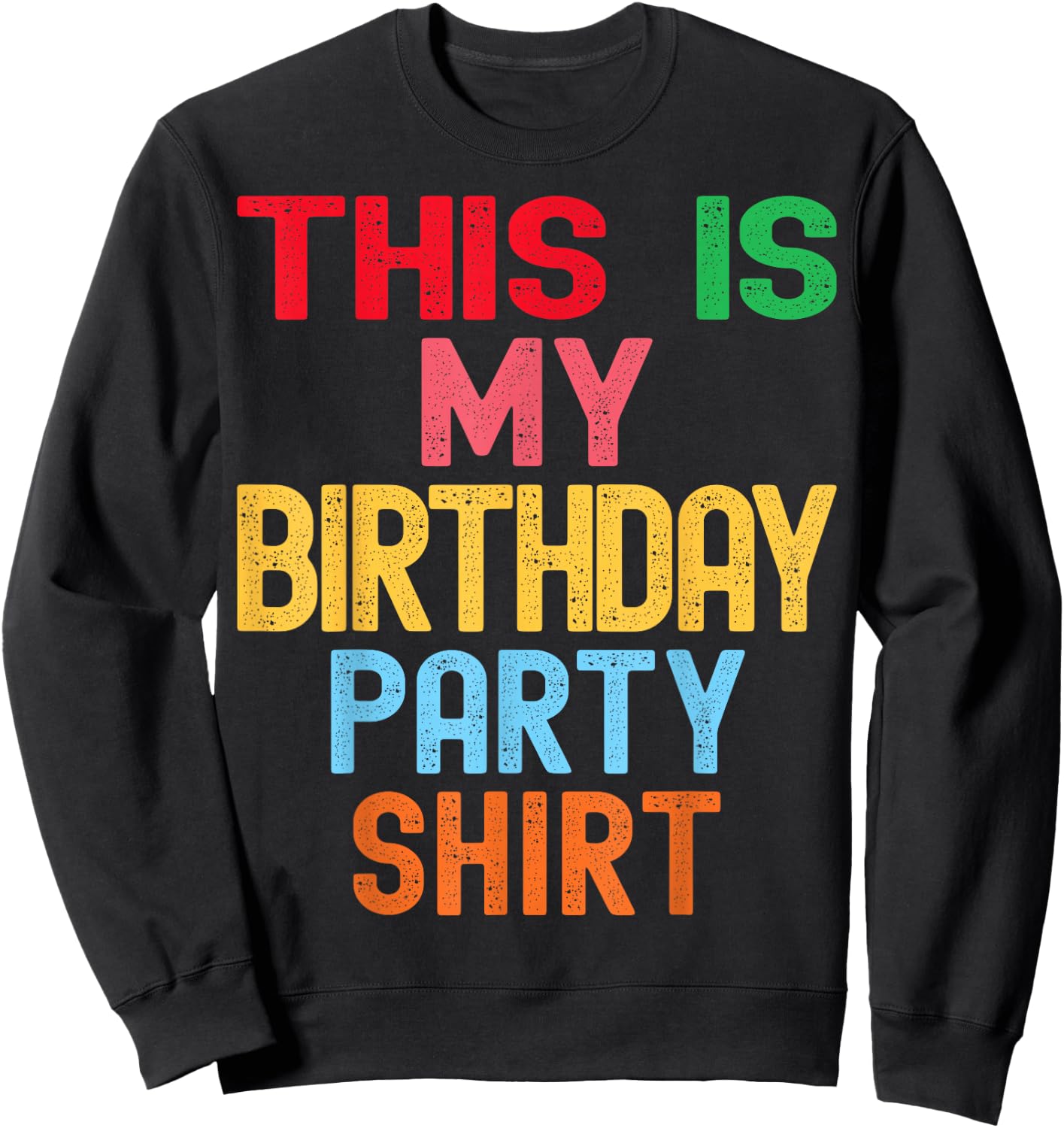 This is My Birthday Party Shirt Kids Women Men Sweatshirt - Sweatshirt | Black