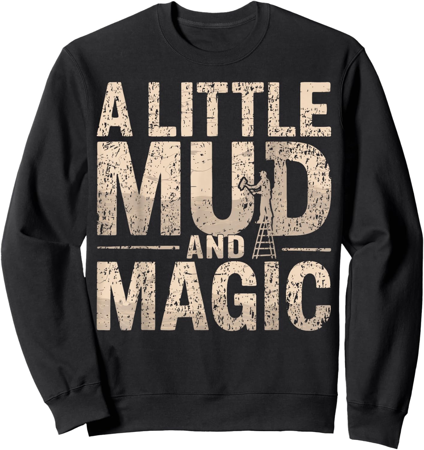 Drywaller I Mud And Magic I Drywall Finisher Sweatshirt - Sweatshirt | Black
