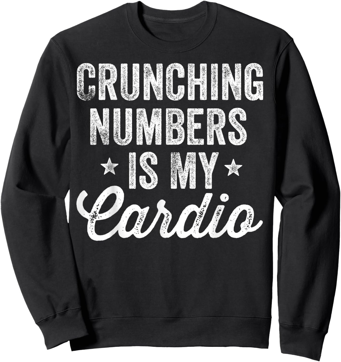 Crunching Numbers is My Cardio Accountant Accounting CPA Sweatshirt - Sweatshirt | Black