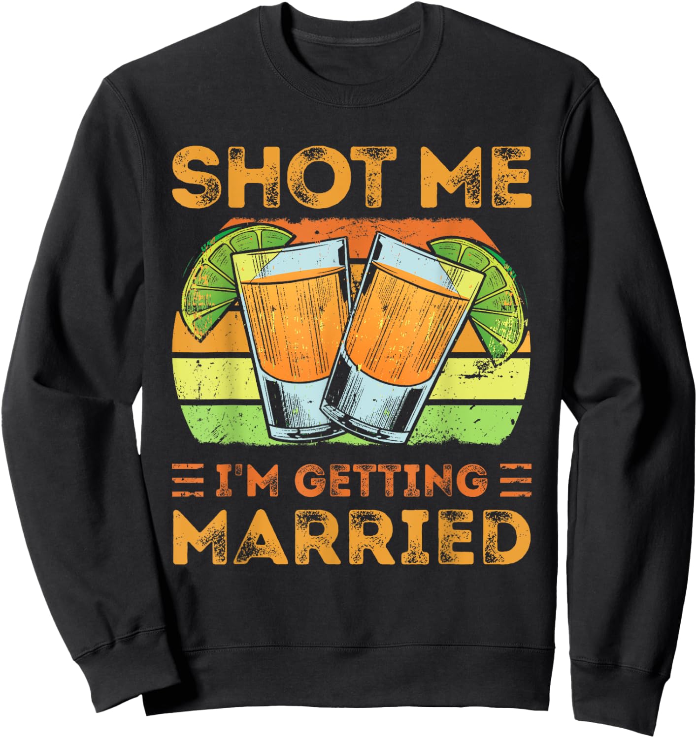 Shot Me I'm Getting Married, Funny Groom Bachelor Party Sweatshirt - Sweatshirt | Black