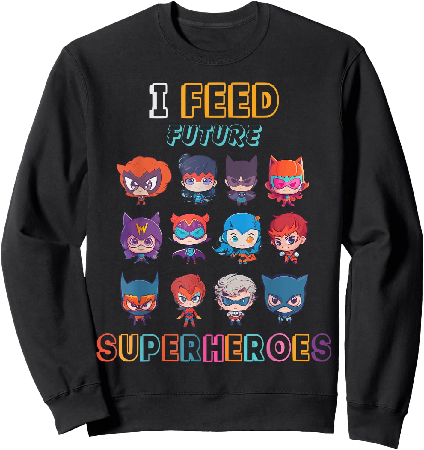 I Feed Future Superheroes School Cafeteria Lunch Lady Funny Sweatshirt - Sweatshirt | Black