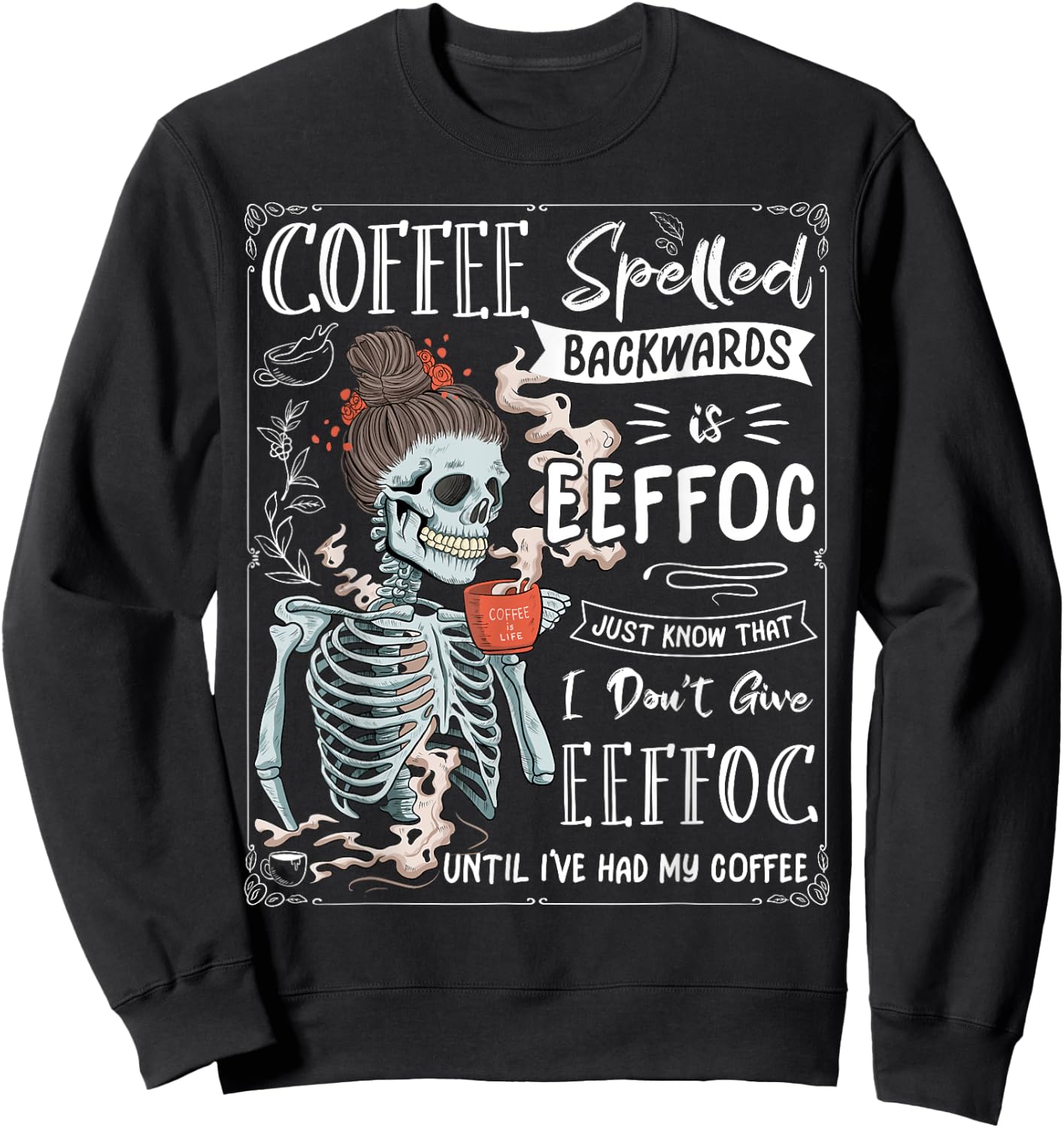 Coffee Spelled Backwards is eeffoc Skeleton Drinking Coffee Sweatshirt - Sweatshirt | Black