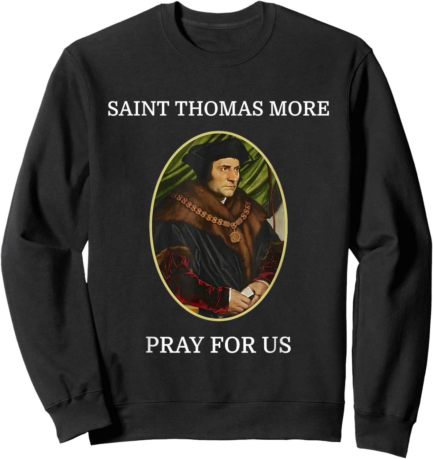 St. Thomas More Catholic Saint Religion Sweatshirt - Sweatshirt | Black