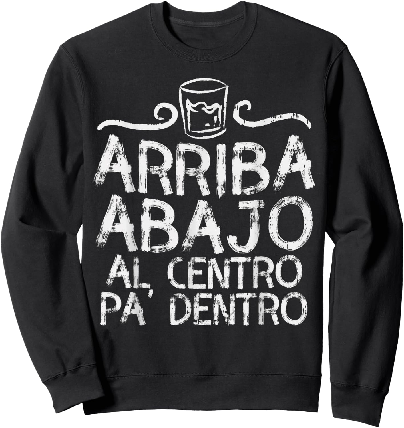Cinco De Mayo Arriba Abajo Al Centro Pa Dentro Shirt Mexican Sweatshirt - Sweatshirt | Black
