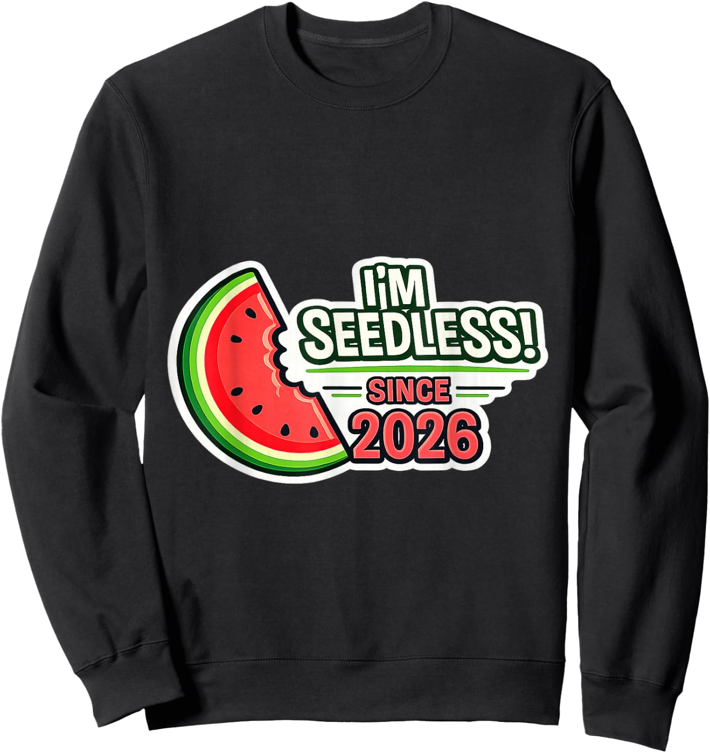 Funny Vasectomy Gift I'm Seedless Since 2026 Watermelon Sweatshirt - Sweatshirt | Black