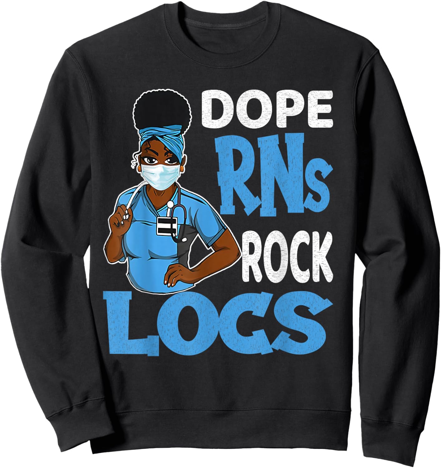 Black Nurse Dope Registered Nurse Rock Locs Sweatshirt - Sweatshirt | Black
