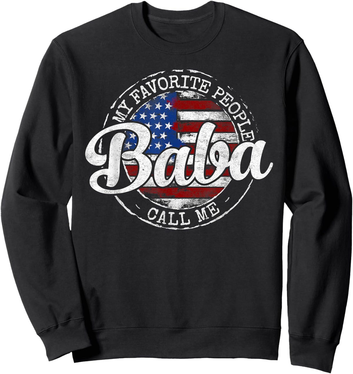 My Favorite People Call Me Baba USA Flag Stamp Fathers Day Sweatshirt - Sweatshirt | Black