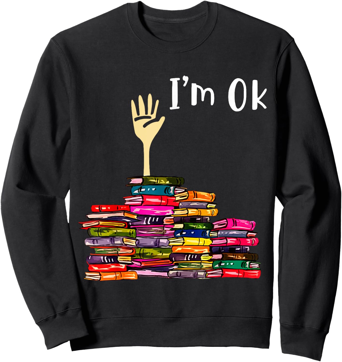 Reading Books Librarian Reader Nerd I'm Ok Teacher School Sweatshirt - Sweatshirt | Black