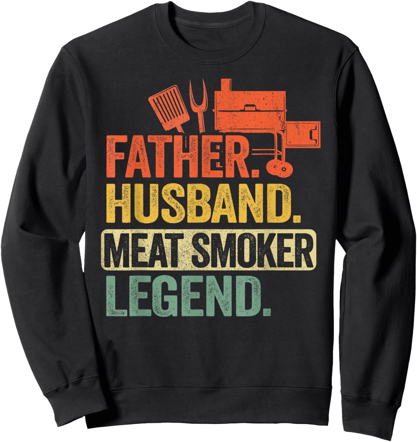 Father Husband Meat Smoker Legend Grilling Dad Meat Smoking Sweatshirt - Sweatshirt | Black